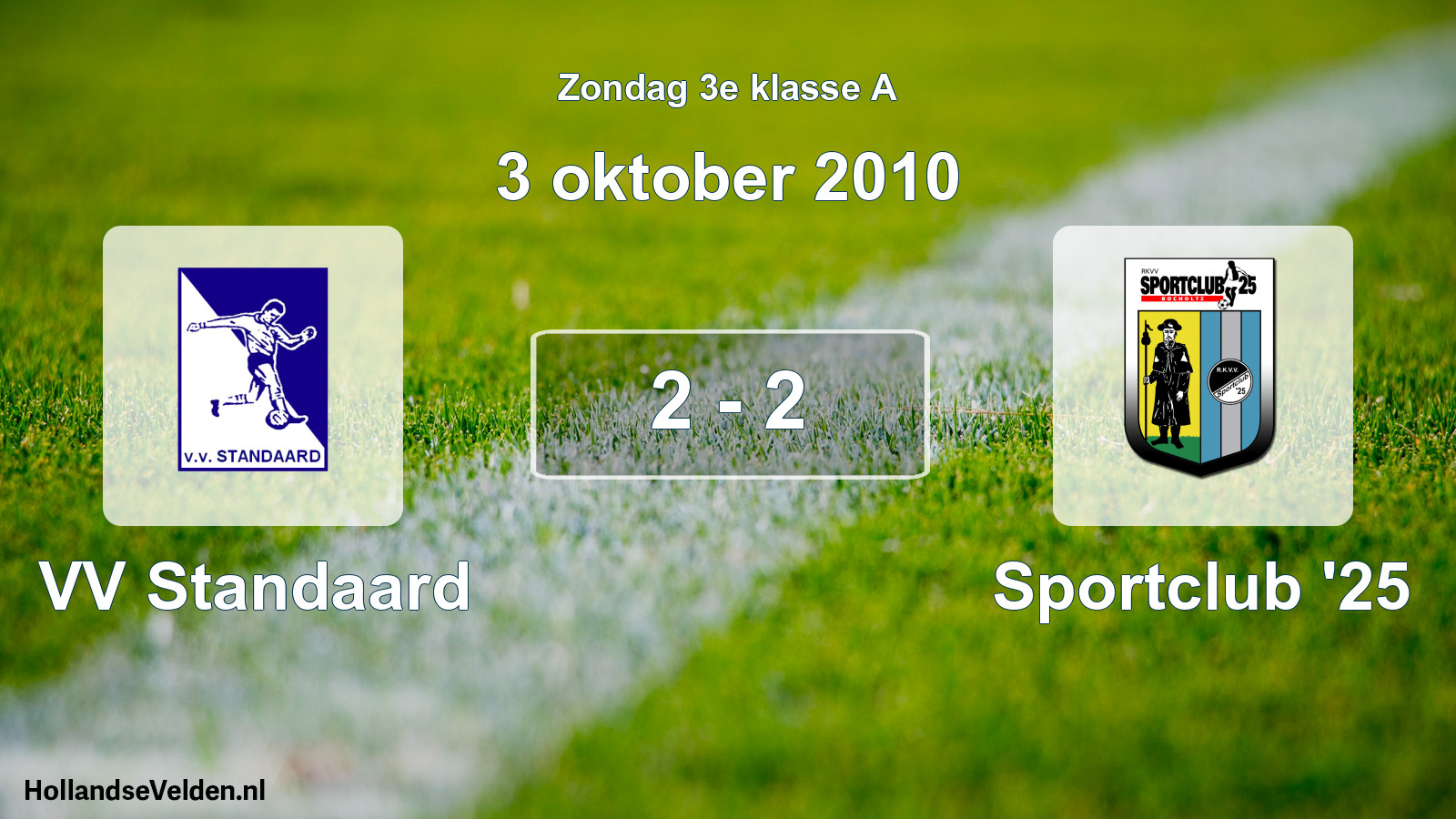 Total number of matches played: VV Standaard - Sportclub '25 2 - 2 (3 October 2010)
