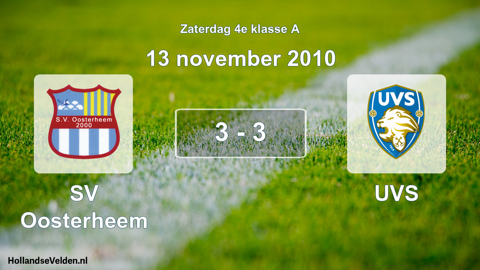Total number of matches played: SV Oosterheem - UVS 3 - 3 (13 November 2010)