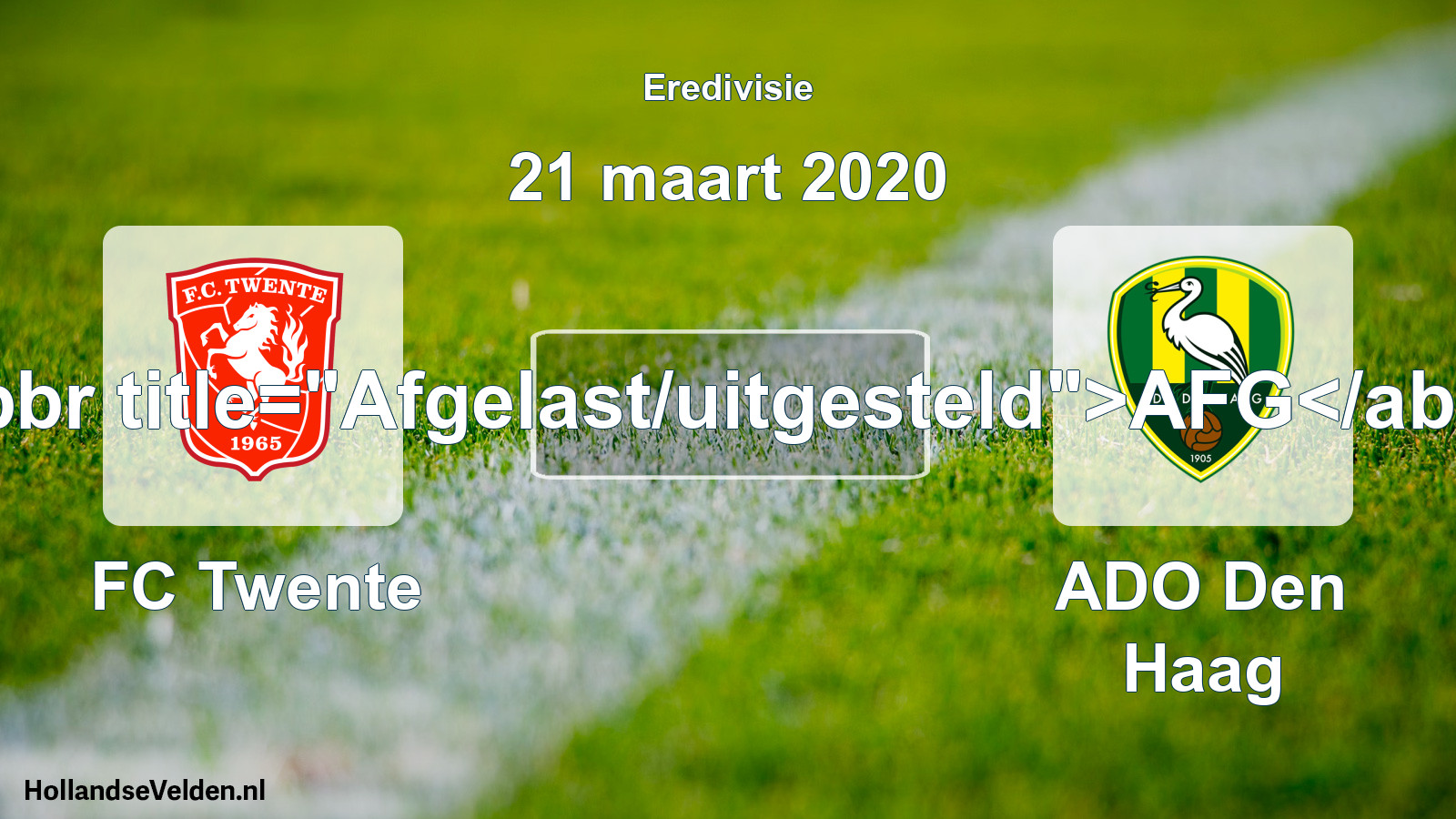 Scheduled Match: FC Twente - ADO Den Haag (21 March 2020)