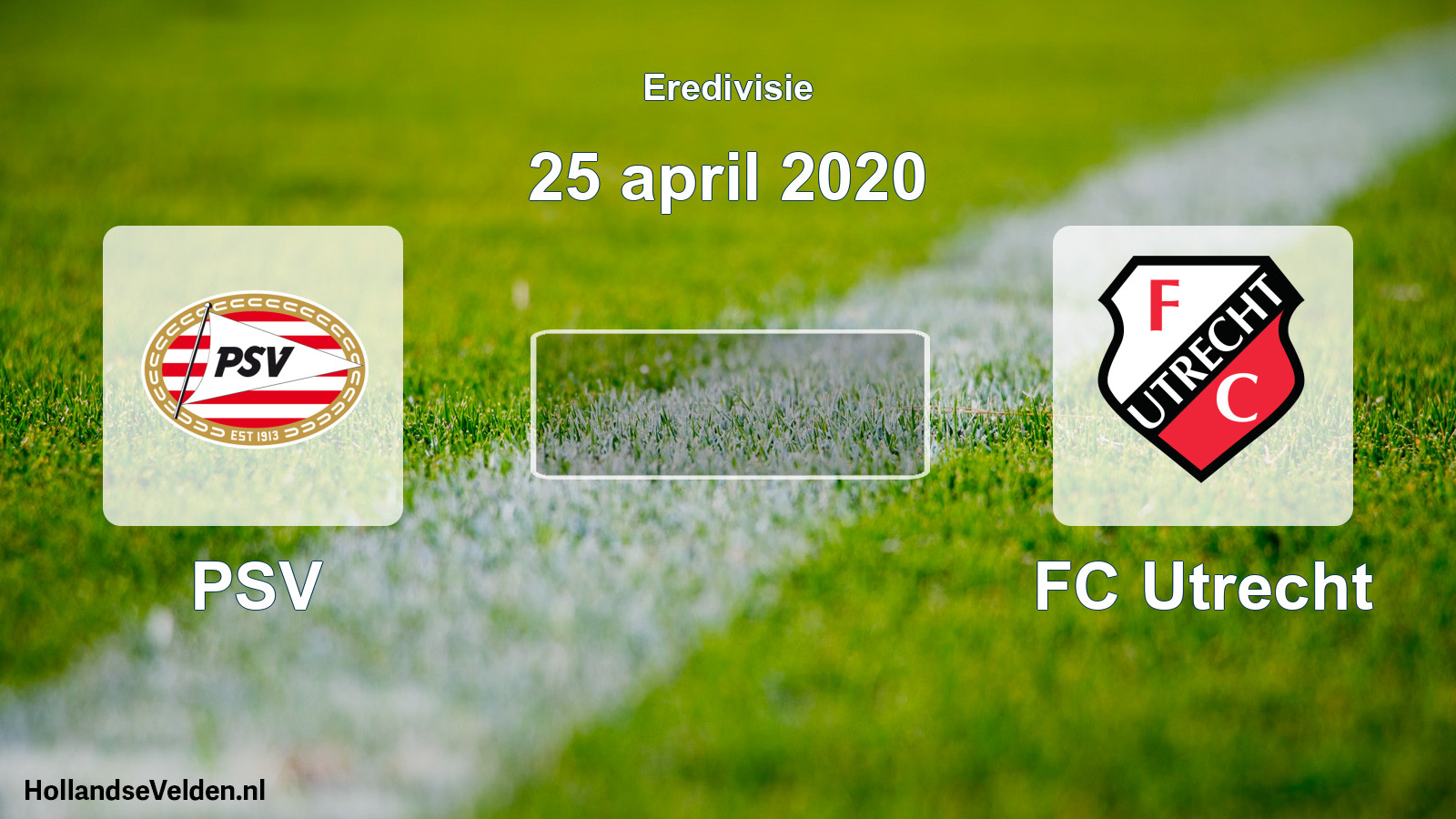 Scheduled Match: PSV - FC Utrecht (25 April 2020)