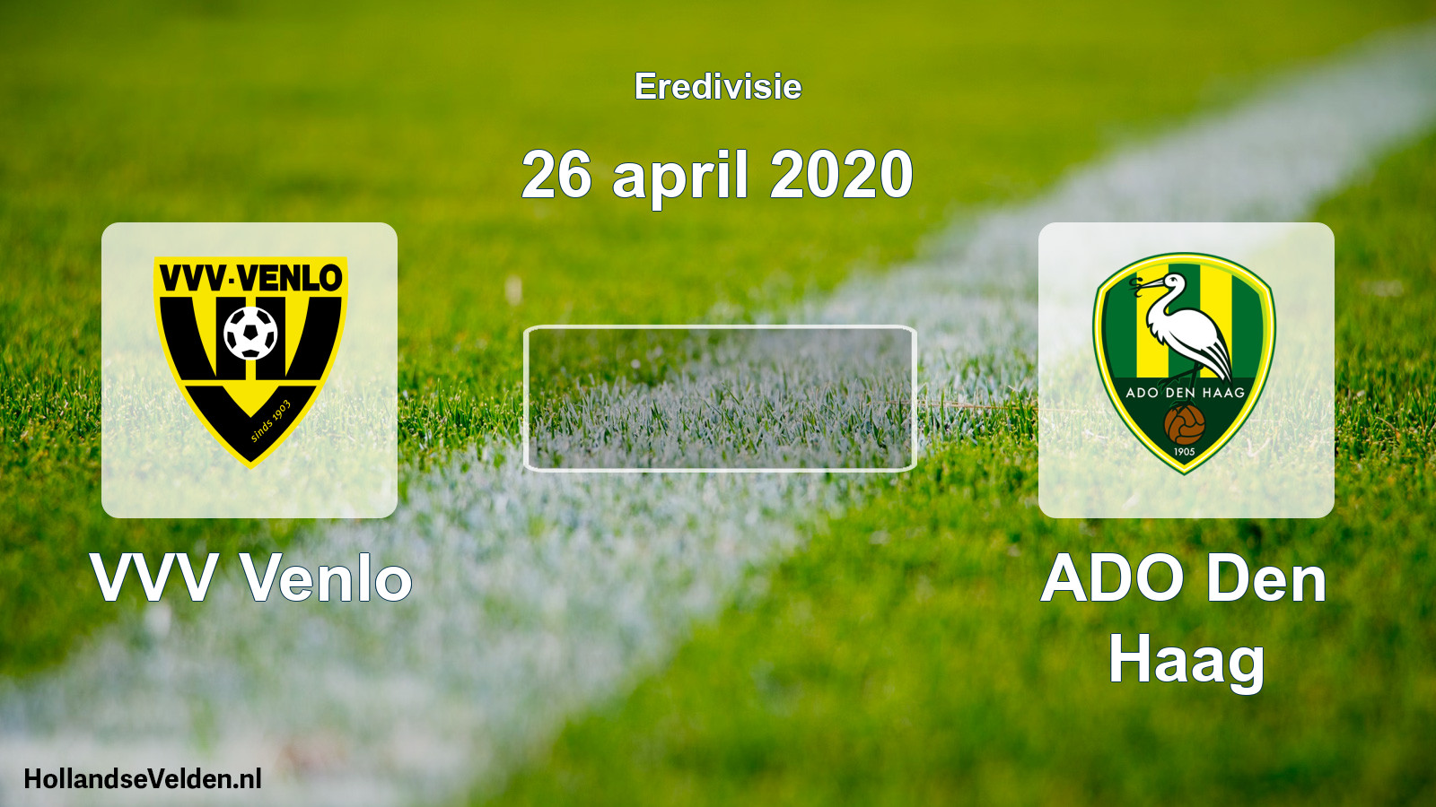 Scheduled Match: VVV Venlo - ADO Den Haag (26 April 2020)