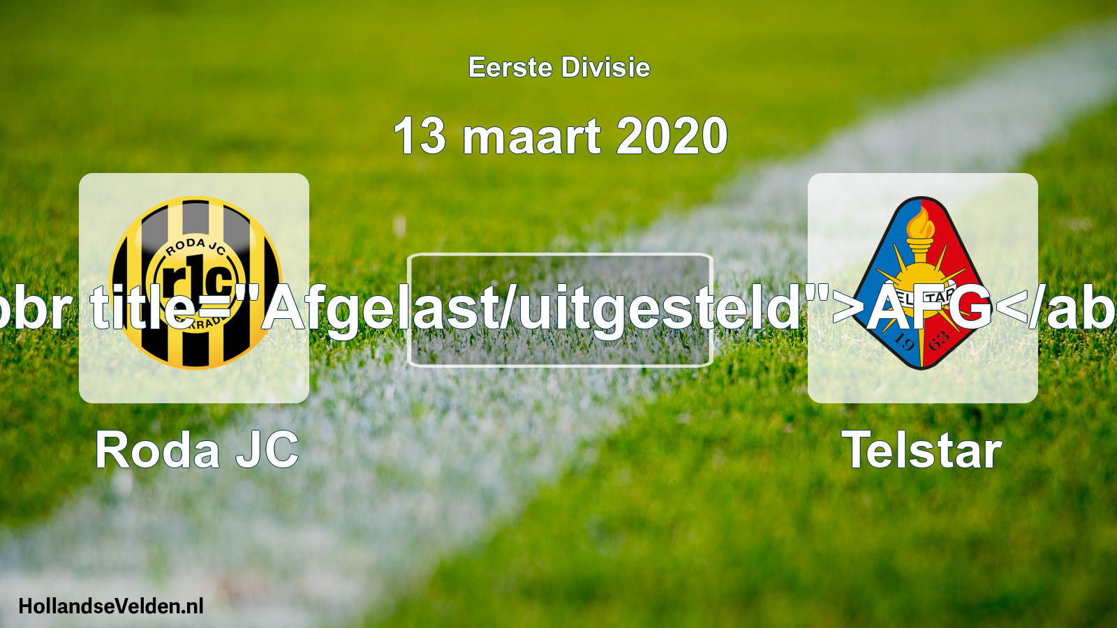 Scheduled Match: Roda JC - Telstar (13 March 2020)
