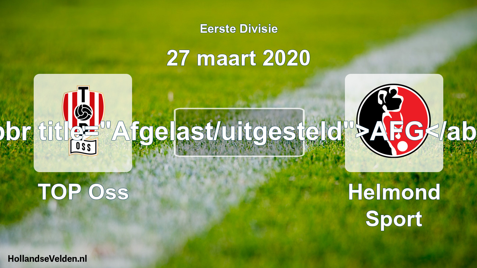 Scheduled Match: TOP Oss - Helmond Sport (27 March 2020)