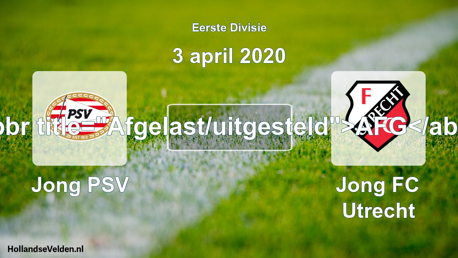 Scheduled Match: Jong PSV - Jong FC Utrecht (3 April 2020)
