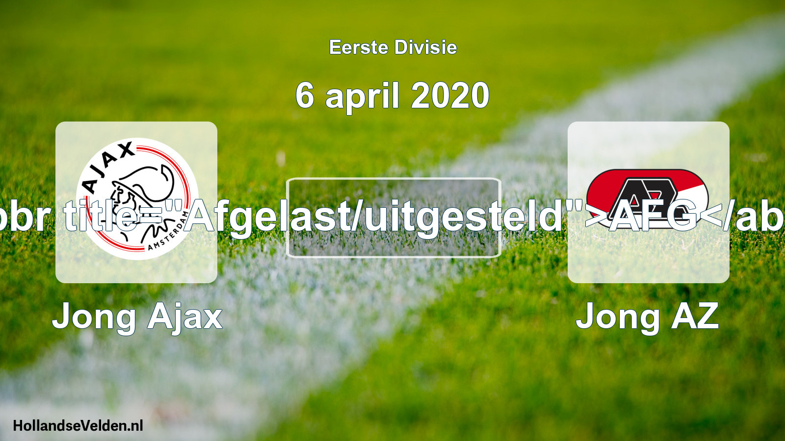 Scheduled Match: Jong Ajax - Jong AZ (6 April 2020)