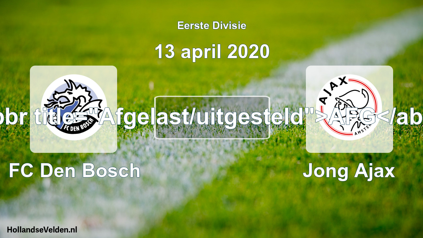 Scheduled Match: FC Den Bosch - Jong Ajax (13 April 2020)