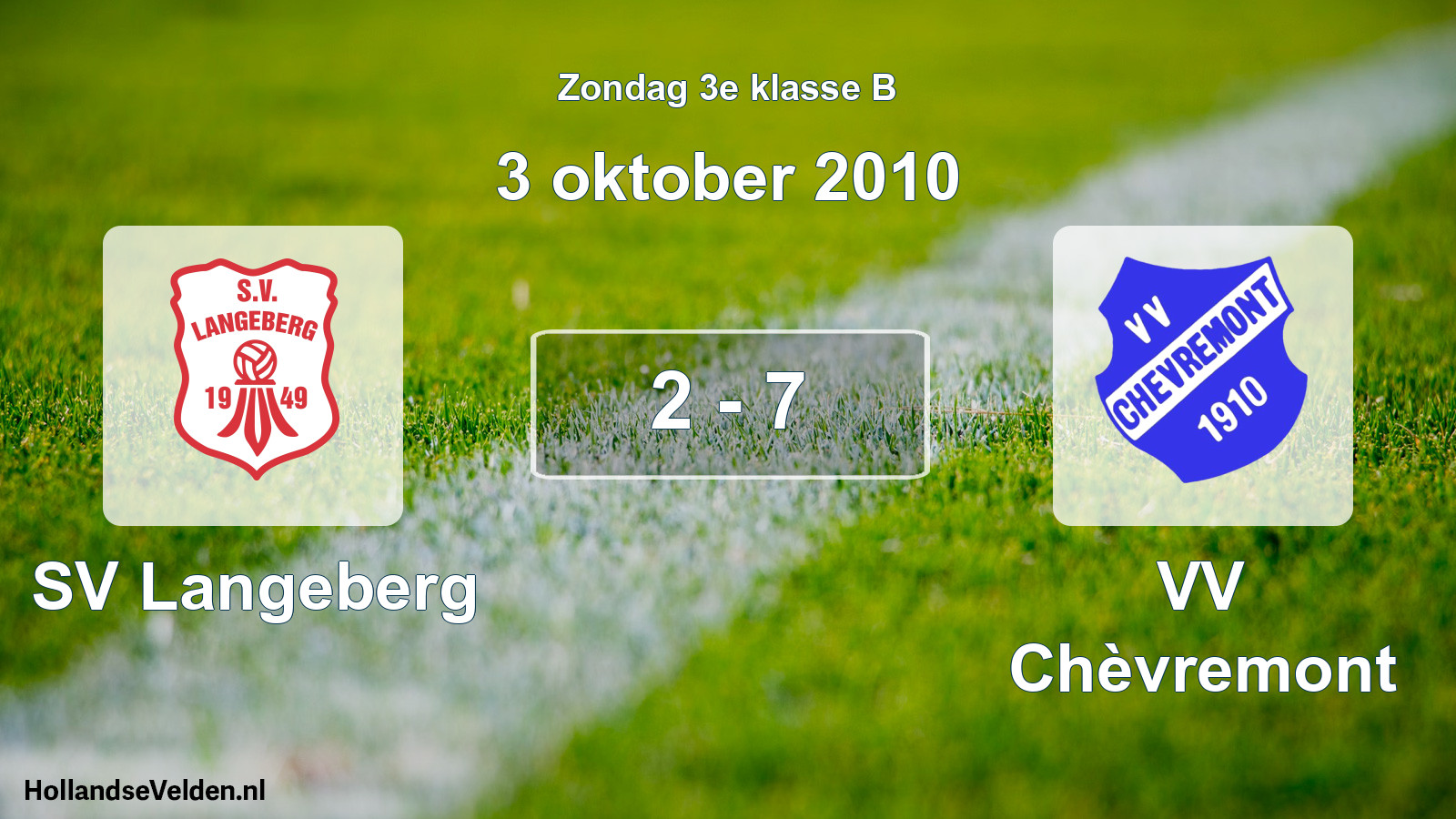 Total number of matches played: SV Langeberg - VV Chèvremont 2 - 7 (3 October 2010)
