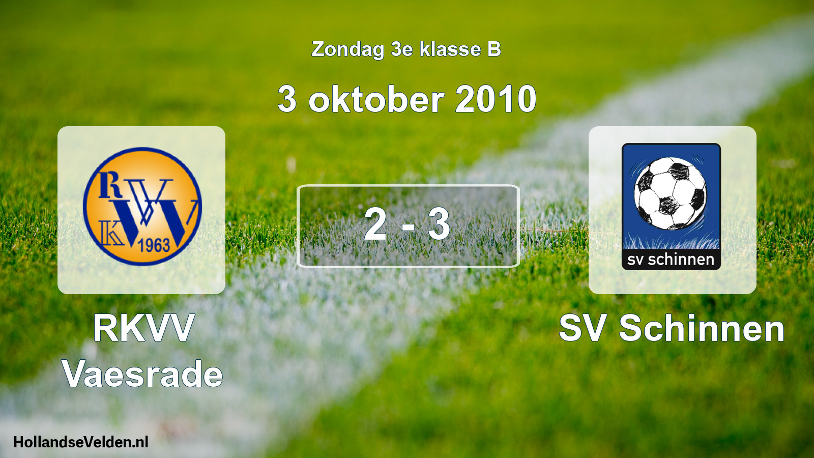Total number of matches played: RKVV Vaesrade - SV Schinnen 2 - 3 (3 October 2010)