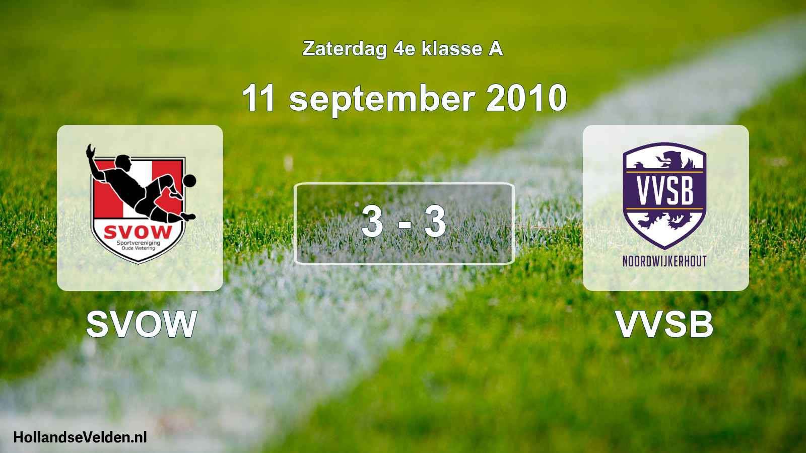 Total number of matches played: SVOW - VVSB 3 - 3 (11 September 2010)
