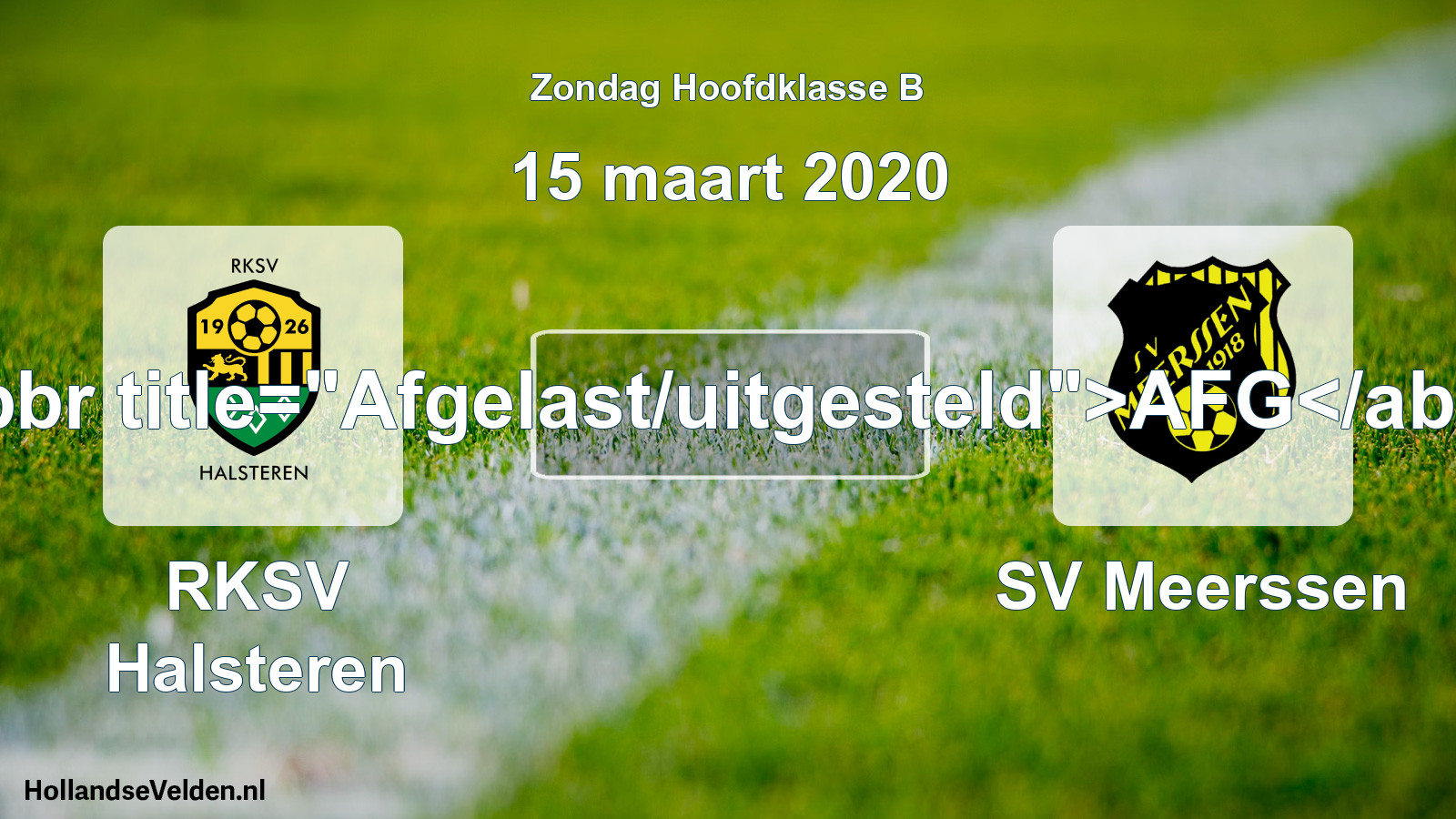 Scheduled Match: RKSV Halsteren - SV Meerssen (15 March 2020)