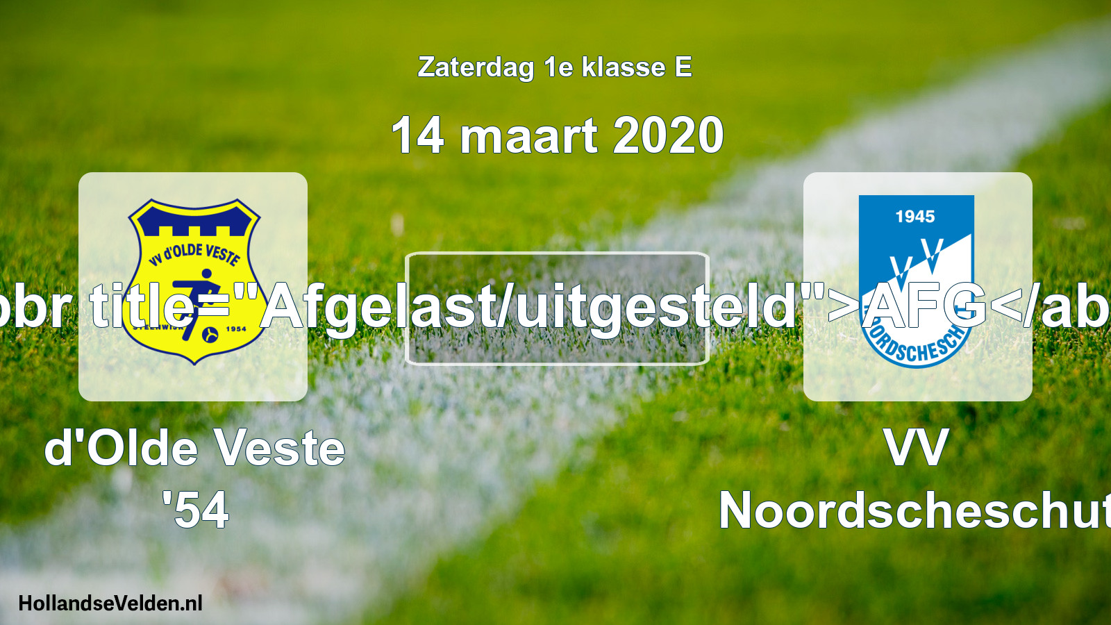 Scheduled Match: d'Olde Veste '54 - VV Noordscheschut (14 March 2020)