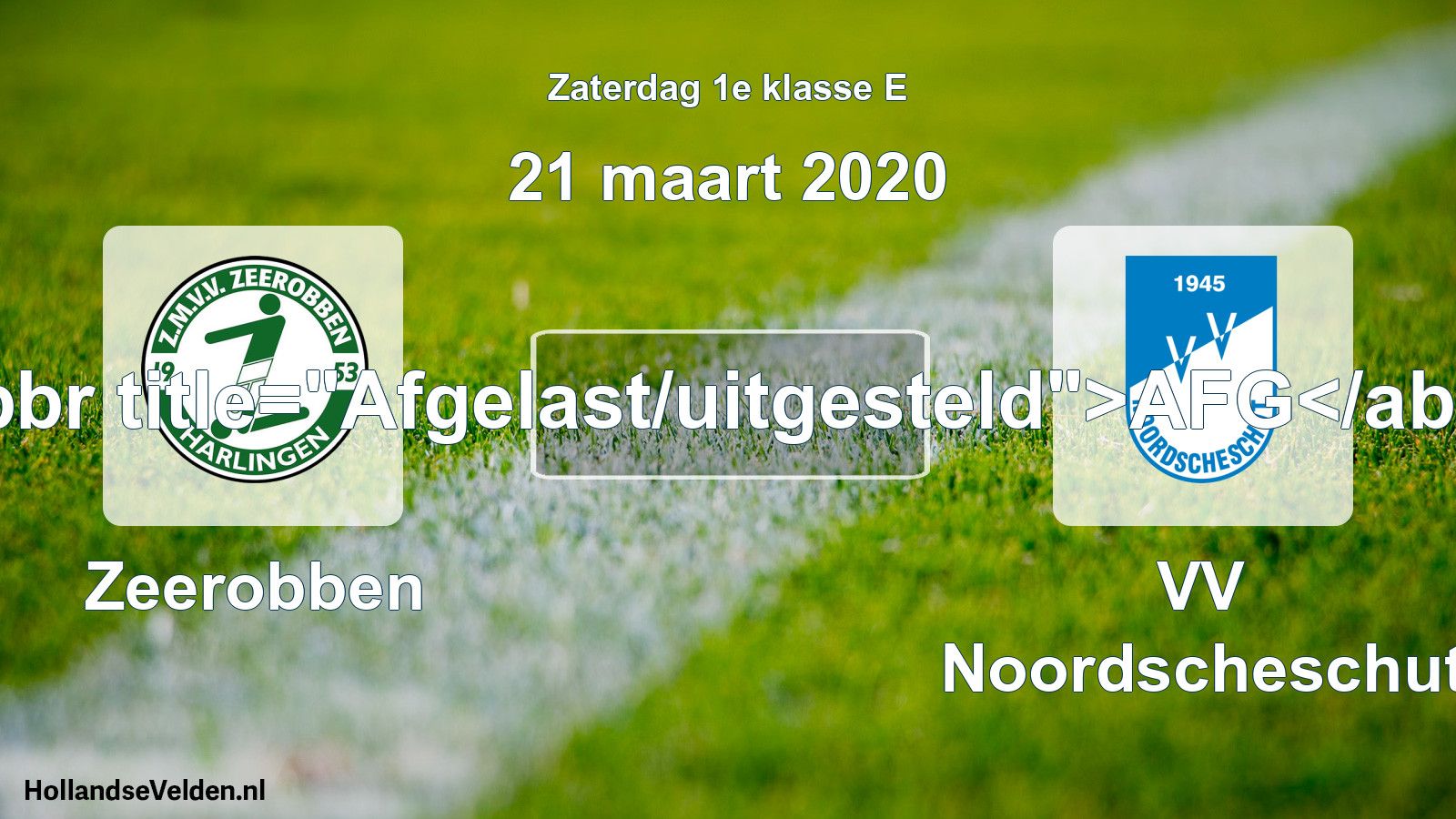 Scheduled Match: Zeerobben - VV Noordscheschut (21 March 2020)
