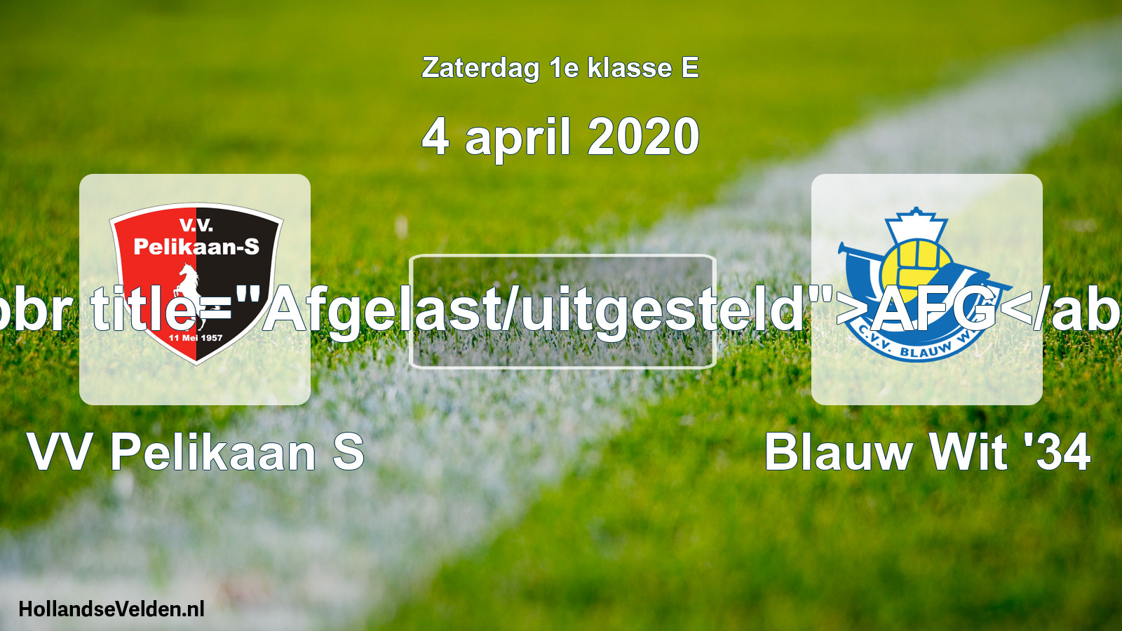 Scheduled Match: VV Pelikaan S - Blauw Wit '34 (4 April 2020)
