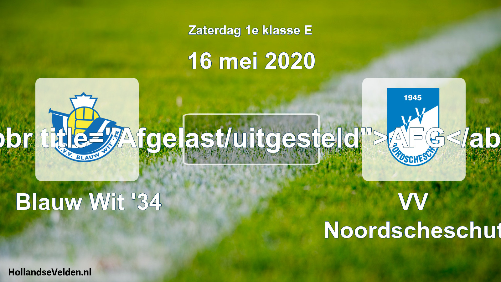 Scheduled Match: Blauw Wit '34 - VV Noordscheschut (16 May 2020)