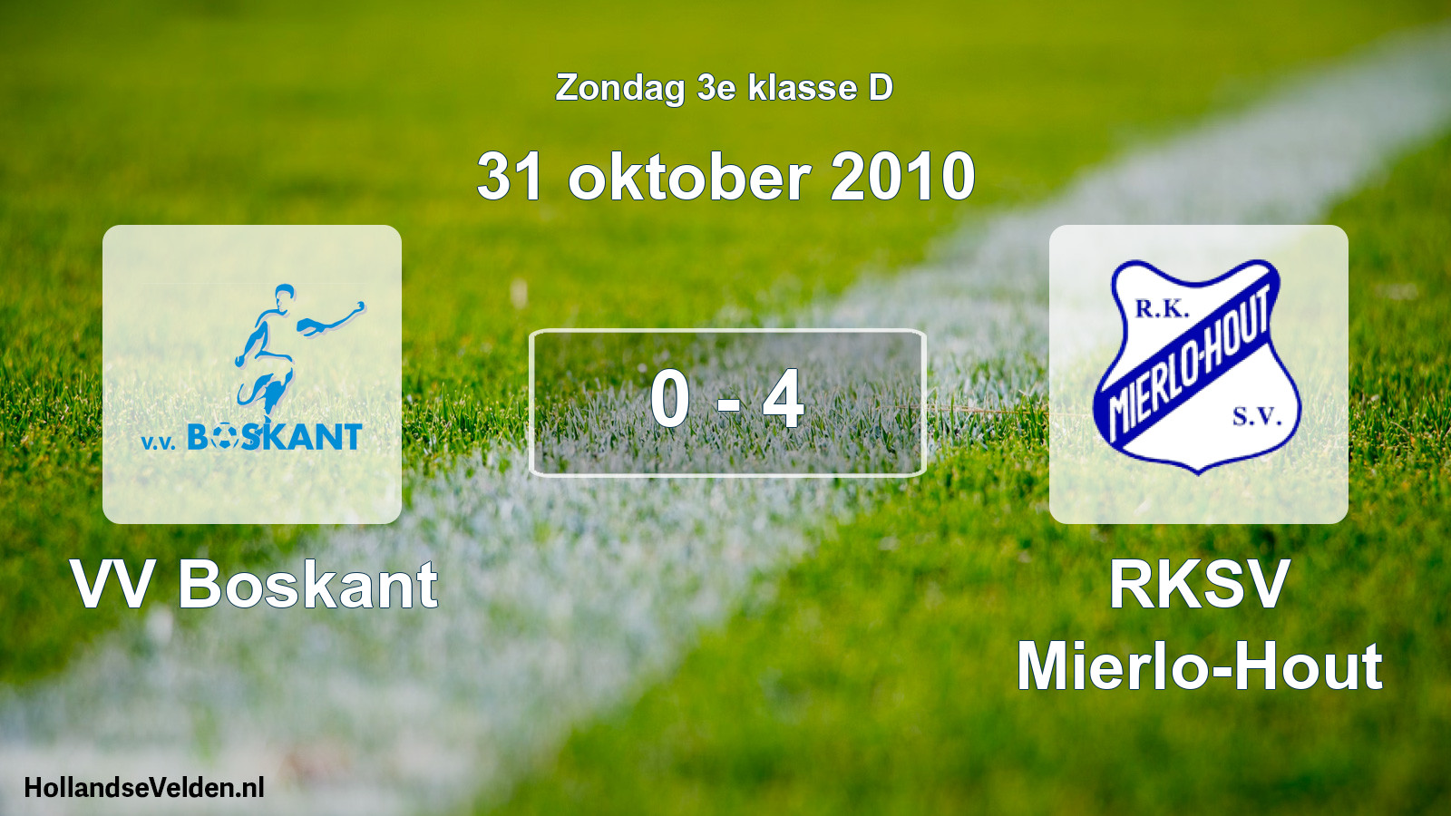 Total number of matches played: VV Boskant - RKSV Mierlo-Hout 0 - 4 (31 October 2010)