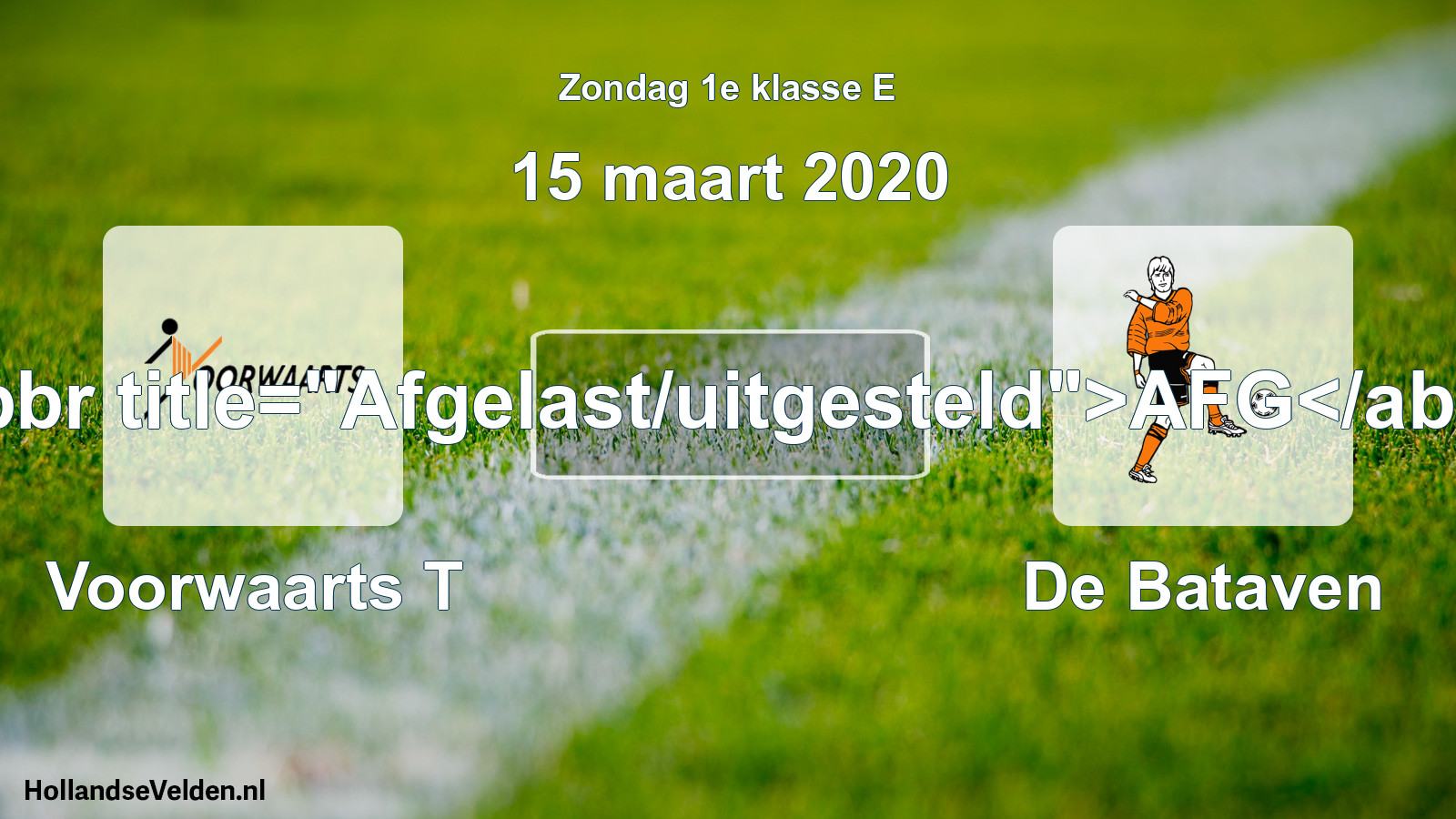 Scheduled Match: Voorwaarts T - De Bataven (15 March 2020)