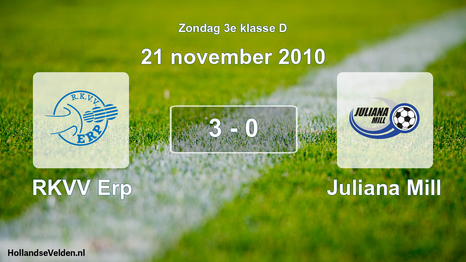 Total number of matches played: RKVV Erp - Juliana Mill 3 - 0 (21 November 2010)