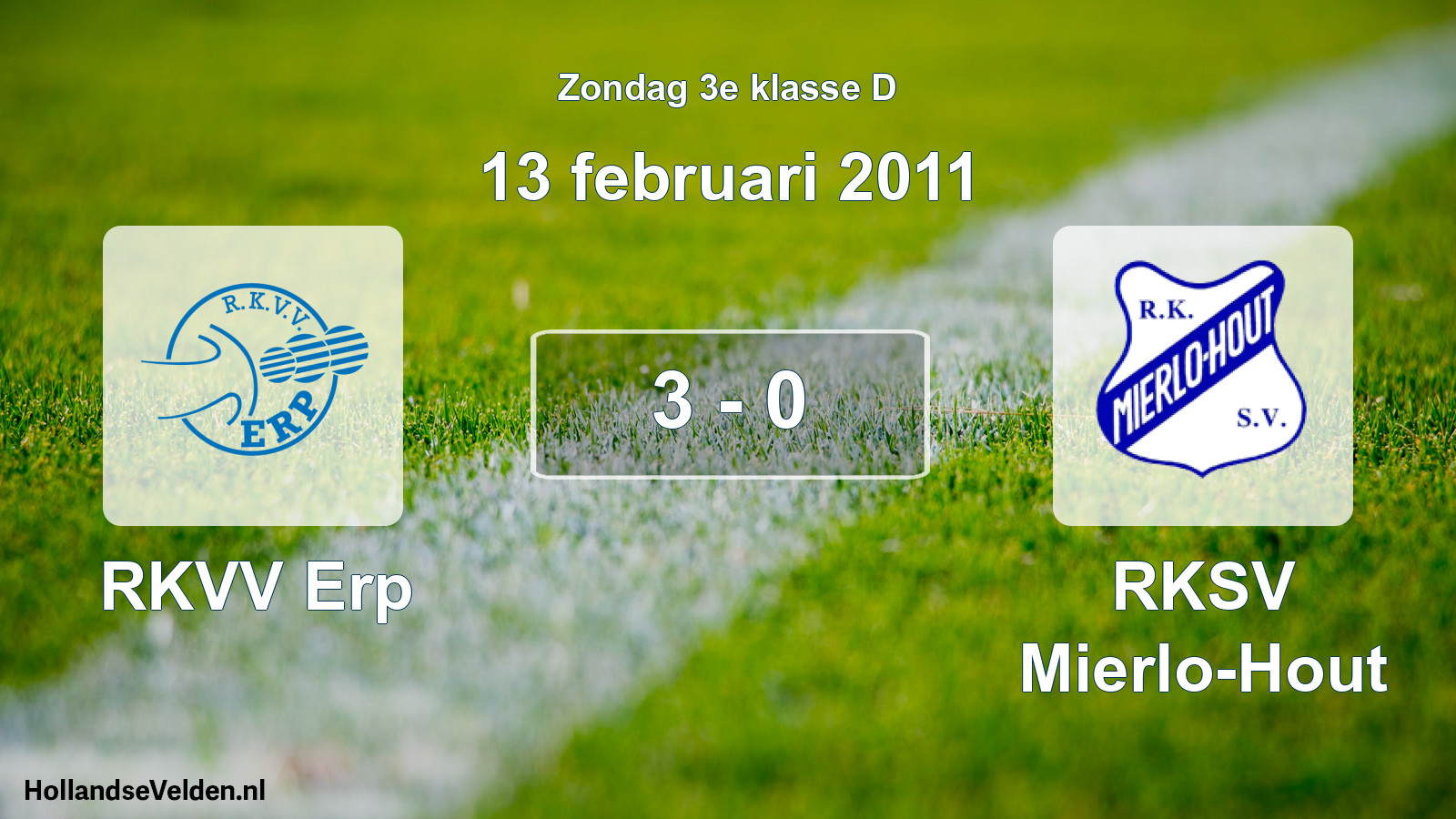 Total number of matches played: RKVV Erp - RKSV Mierlo-Hout 3 - 0 (13 February 2011)