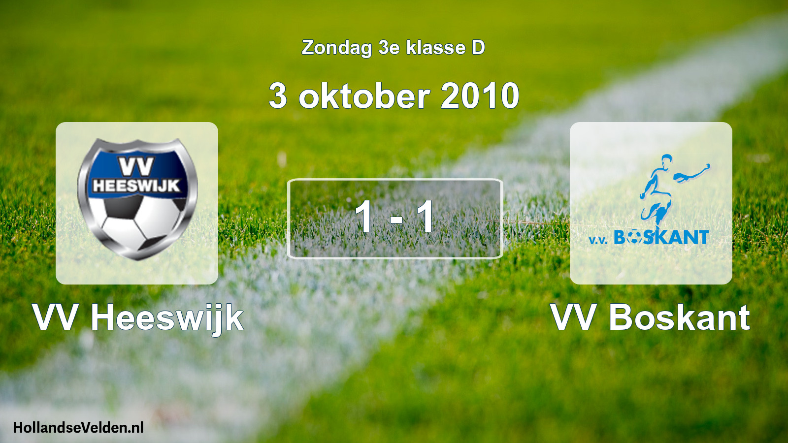 Total number of matches played: VV Heeswijk - VV Boskant 1 - 1 (3 October 2010)