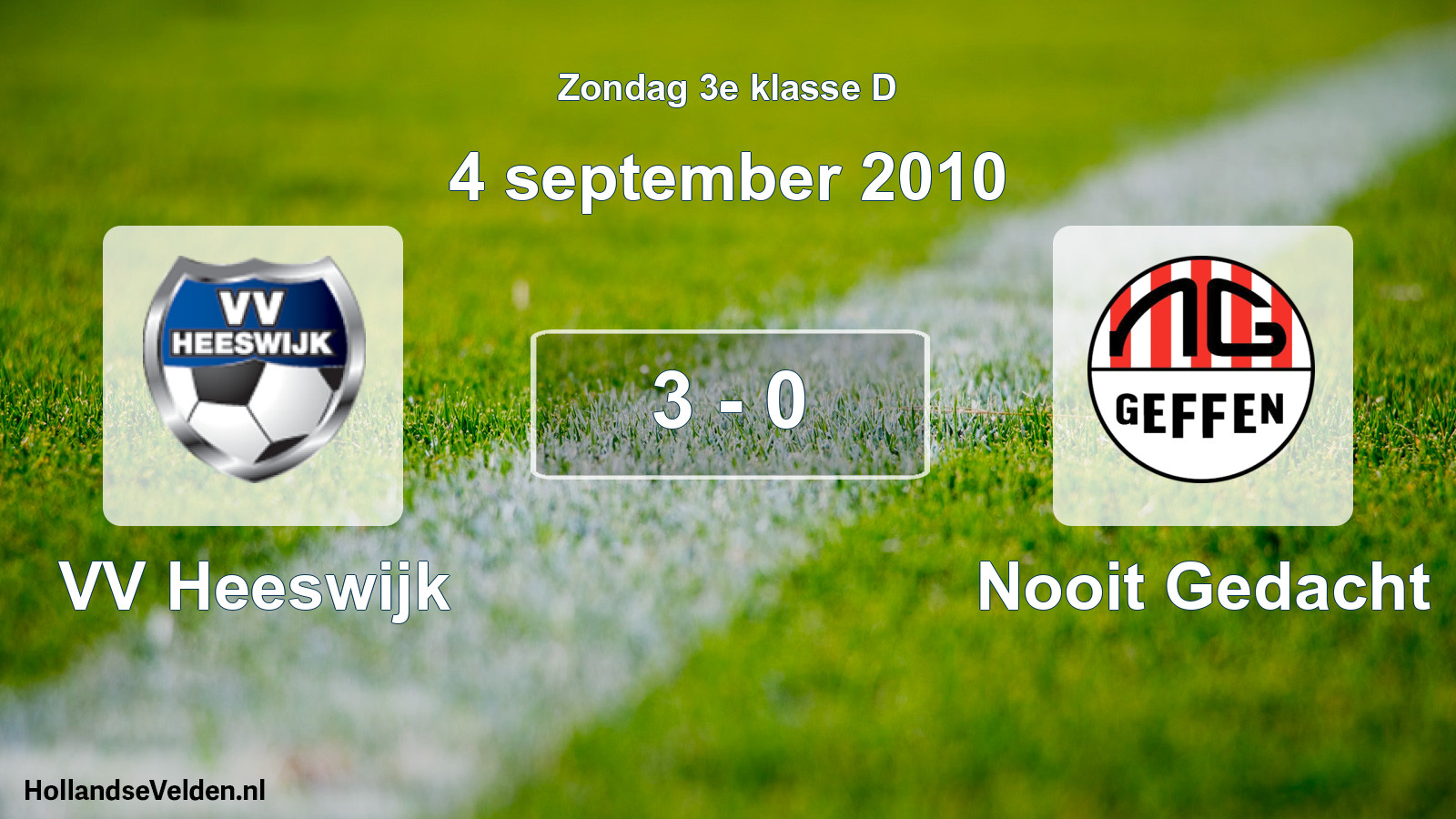 Total number of matches played: VV Heeswijk - Nooit Gedacht 3 - 0 (4 September 2010)