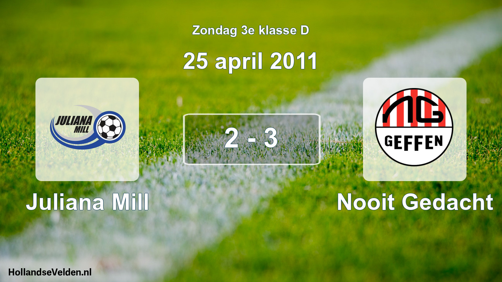 Total number of matches played: Juliana Mill - Nooit Gedacht 2 - 3 (25 April 2011)