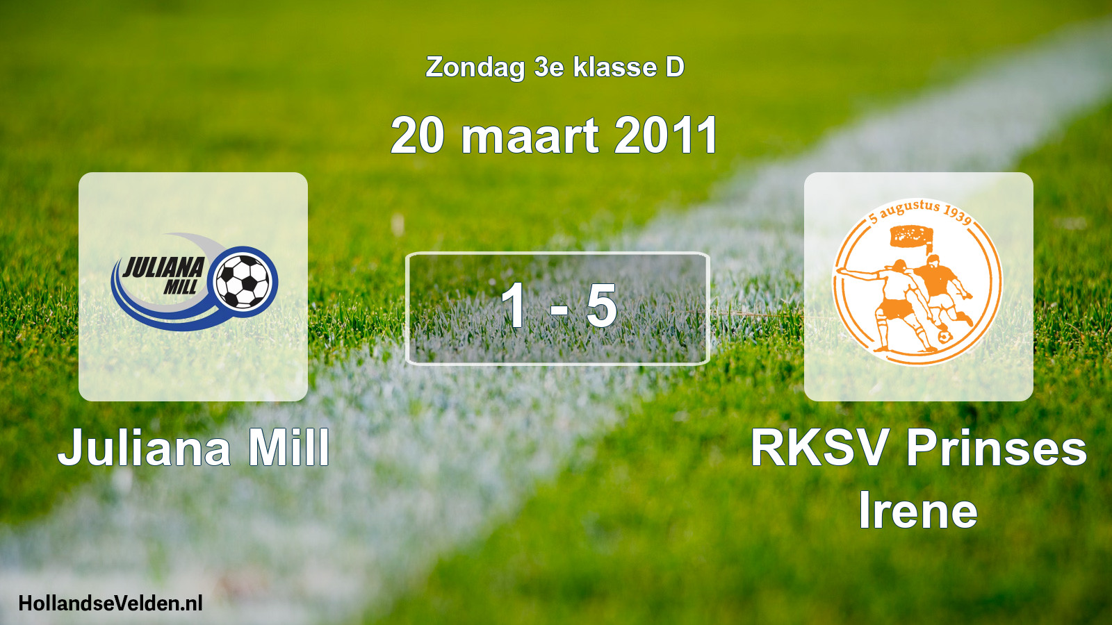 Total number of matches played: Juliana Mill - RKSV Prinses Irene 1 - 5 (20 March 2011)