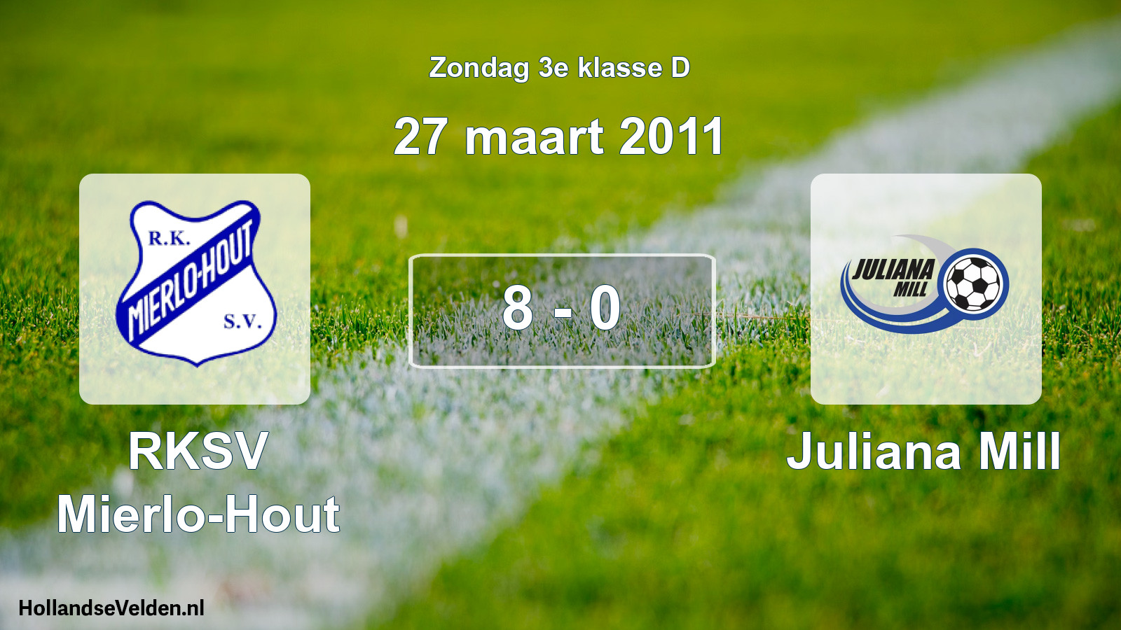 Total number of matches played: RKSV Mierlo-Hout - Juliana Mill 8 - 0 (27 March 2011)