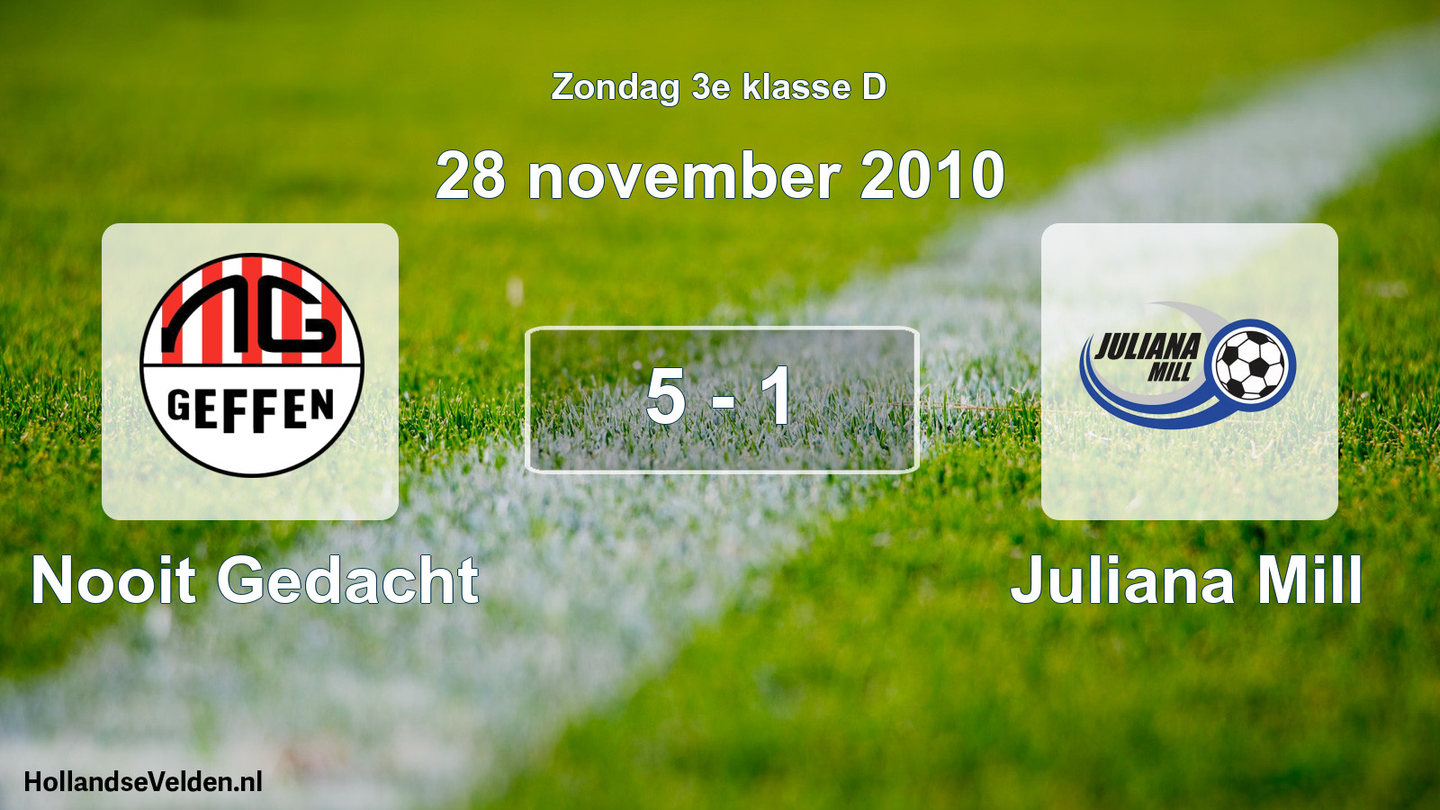 Total number of matches played: Nooit Gedacht - Juliana Mill 5 - 1 (28 November 2010)