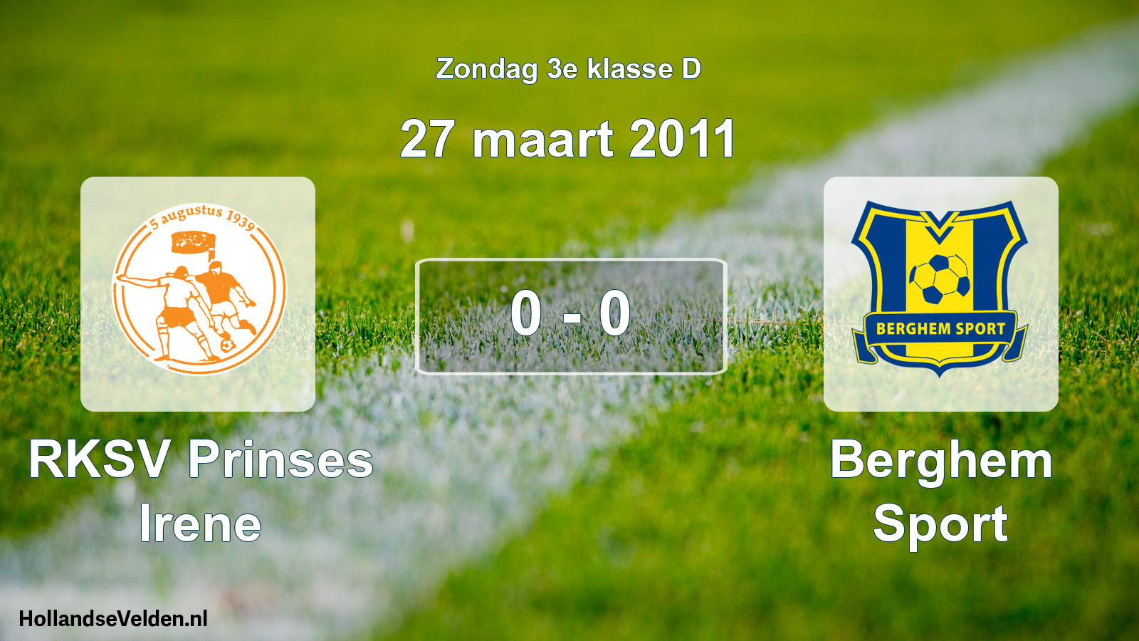 Total number of matches played: RKSV Prinses Irene - Berghem Sport 0 - 0 (27 March 2011)