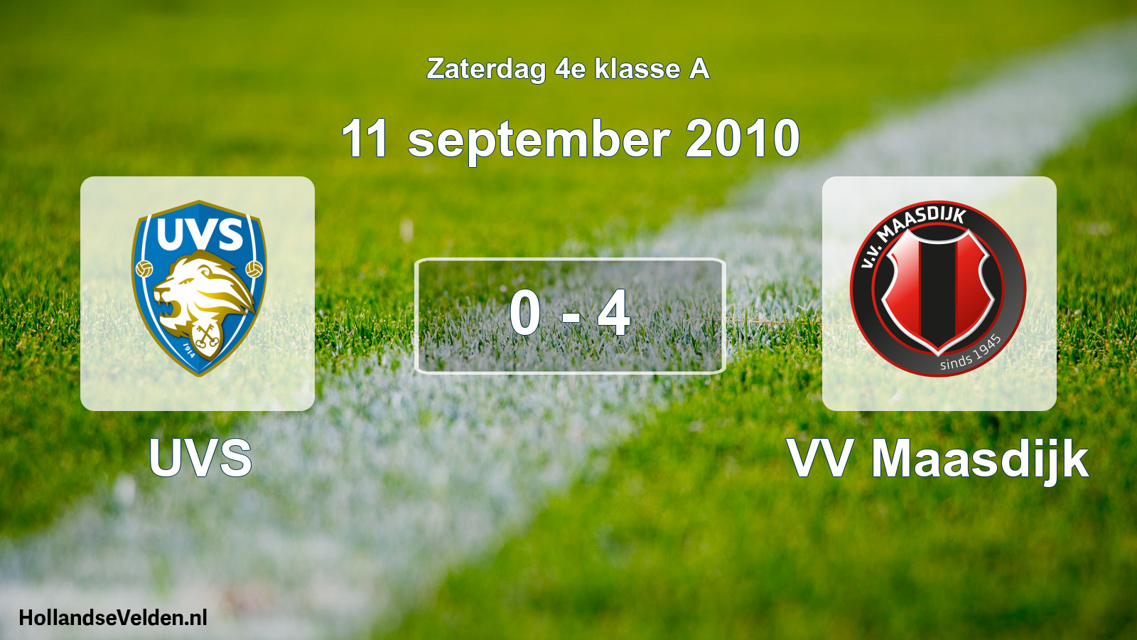 Total number of matches played: UVS - VV Maasdijk 0 - 4 (11 September 2010)