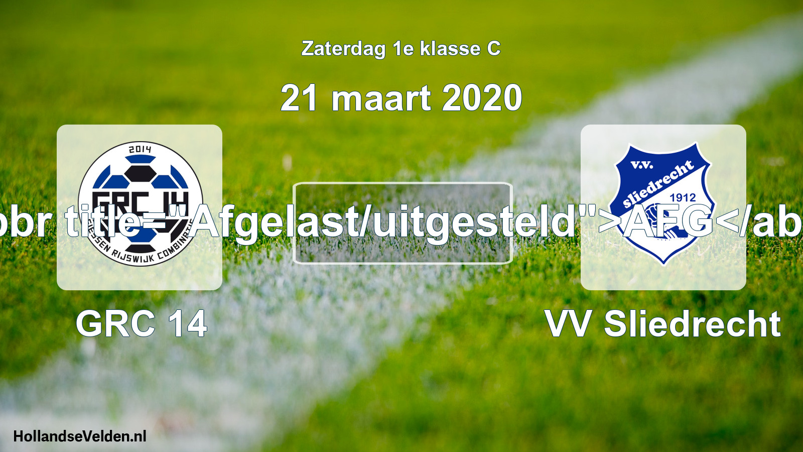Scheduled Match: GRC 14 - VV Sliedrecht (21 March 2020)