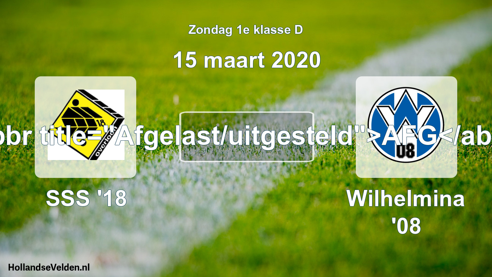 Scheduled Match: SSS '18 - Wilhelmina '08 (15 March 2020)