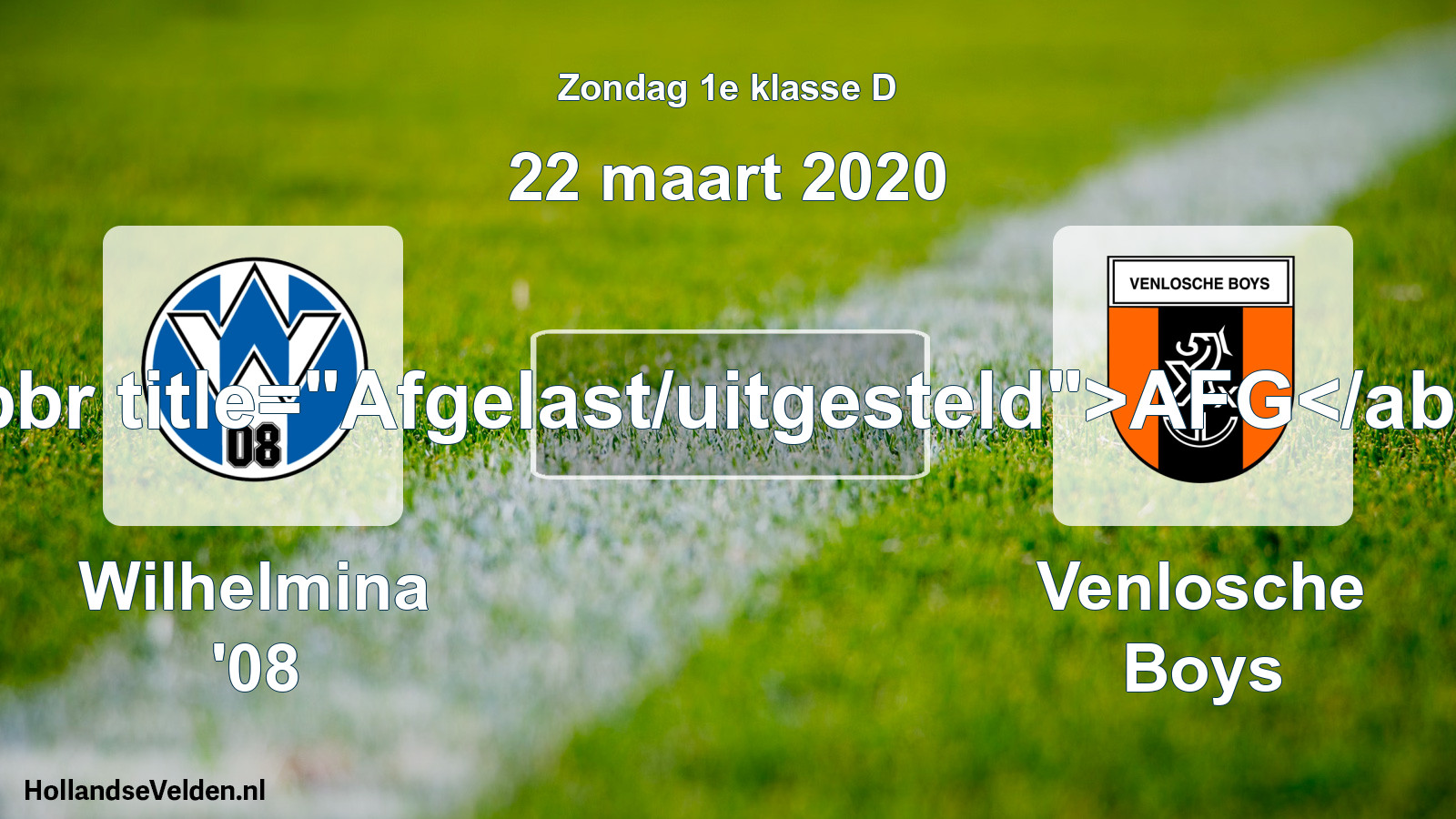 Scheduled Match: Wilhelmina '08 - Venlosche Boys (22 March 2020)