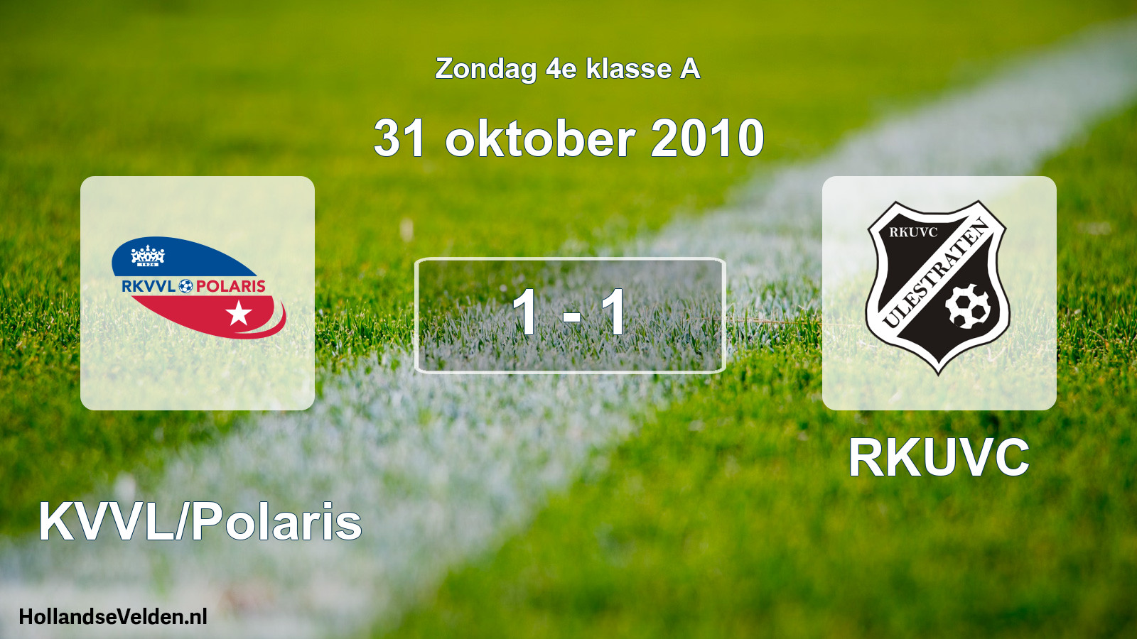 Total number of matches played: RKVVL/Polaris - RKUVC 1 - 1 (31 October 2010)