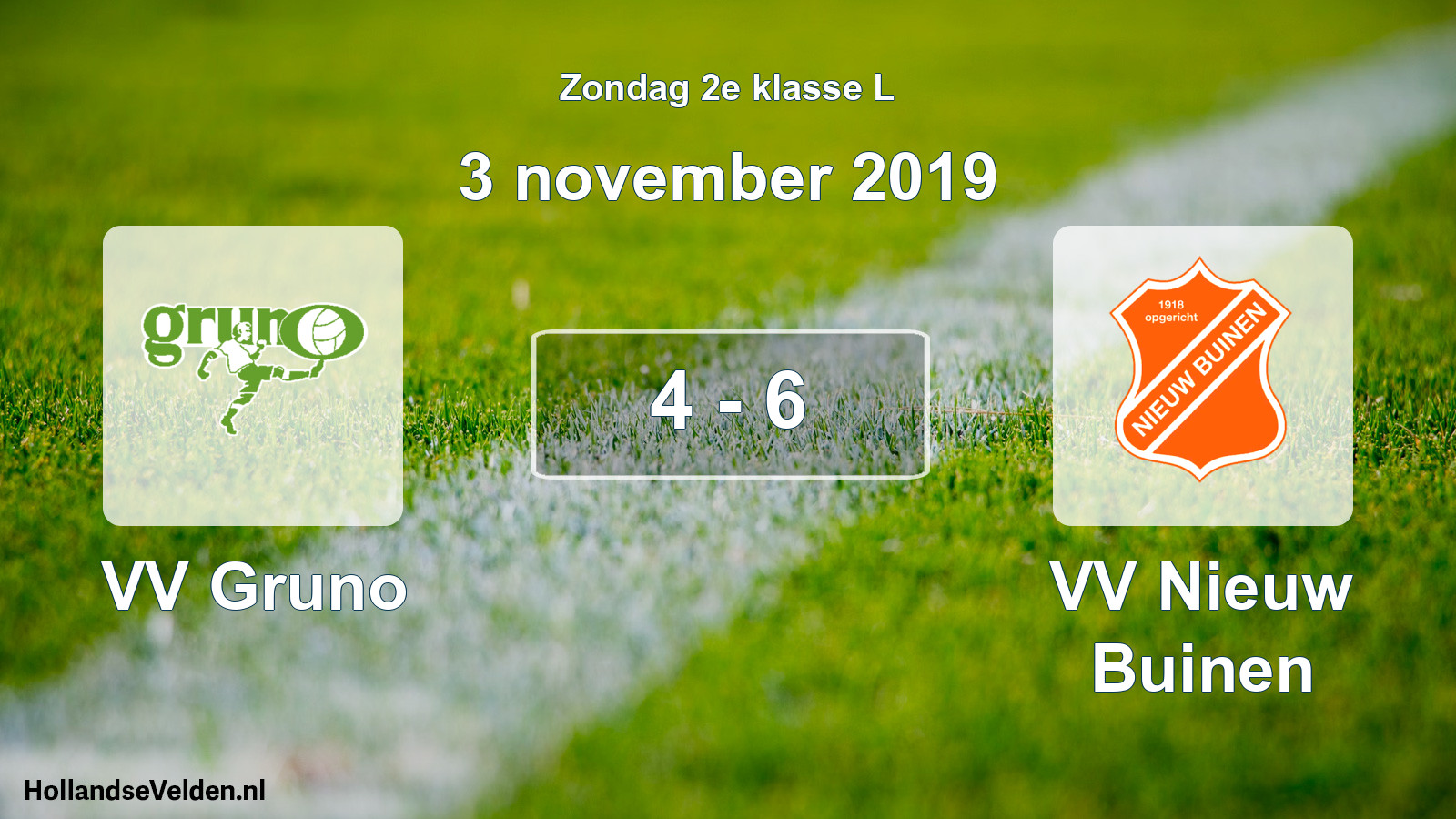 Total number of matches played: VV Gruno - VV Nieuw Buinen 4 - 6 (3 November 2019)