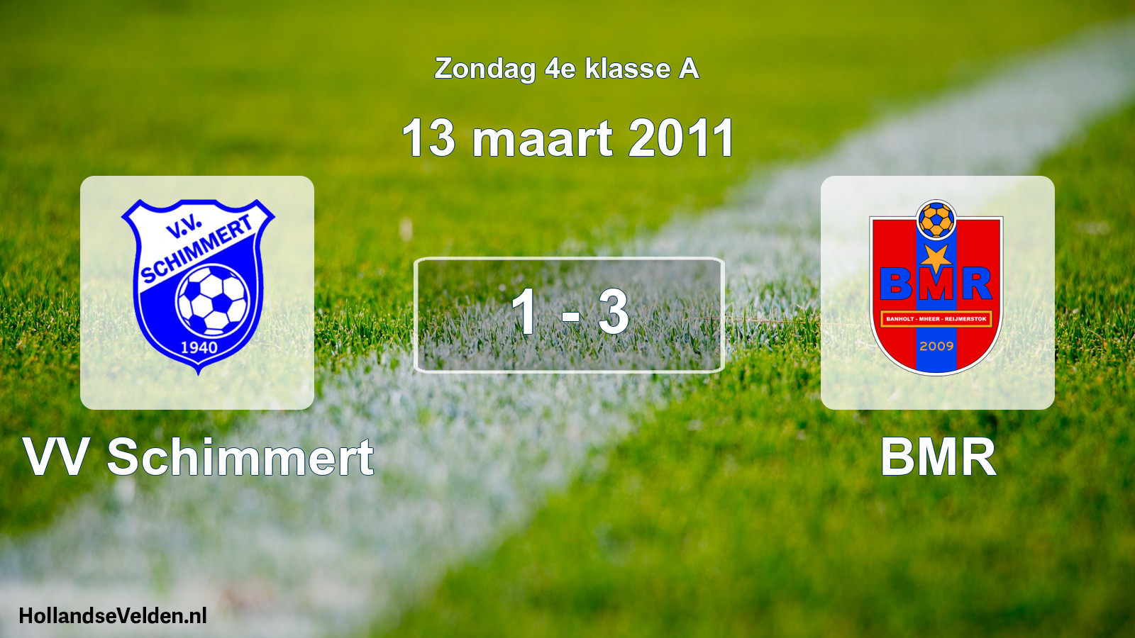 Total number of matches played: VV Schimmert - BMR 1 - 3 (13 March 2011)