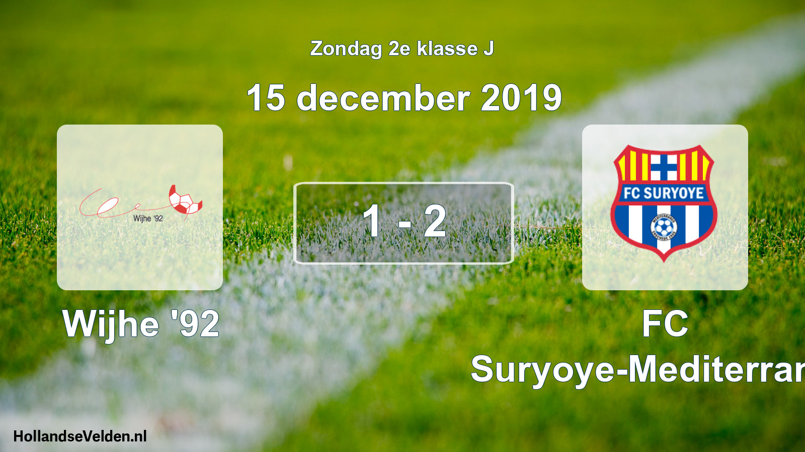 Total number of matches played: Wijhe '92 - FC Suryoye-Mediterraneo 1 - 2 (15 December 2019)