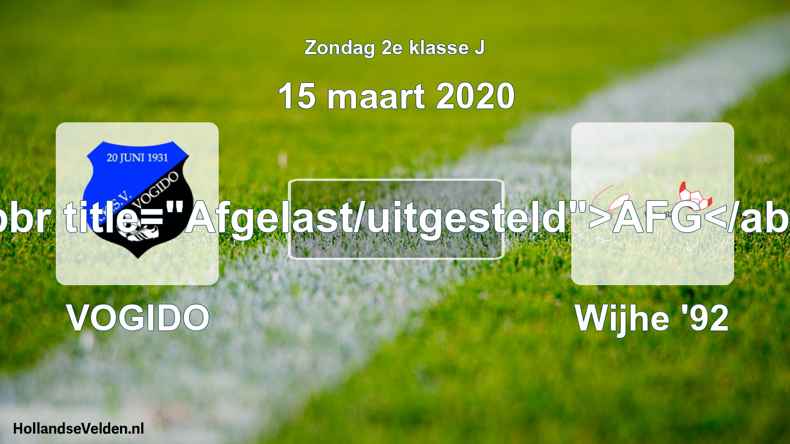 Scheduled Match: VOGIDO - Wijhe '92 (15 March 2020)
