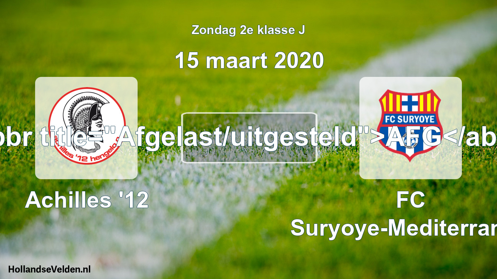 Scheduled Match: Achilles '12 - FC Suryoye-Mediterraneo (15 March 2020)