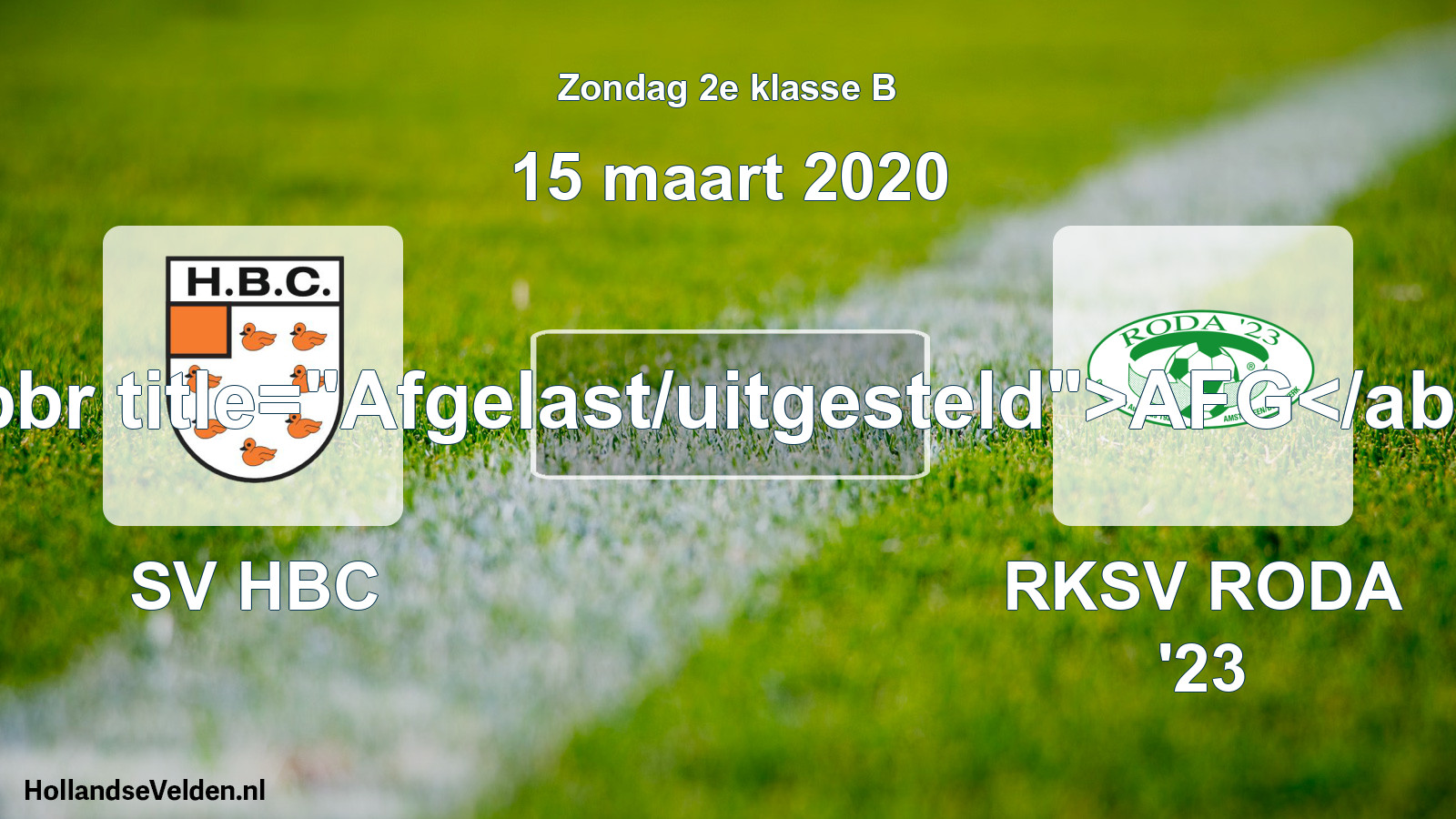 Scheduled Match: SV HBC - RKSV RODA '23 (15 March 2020)