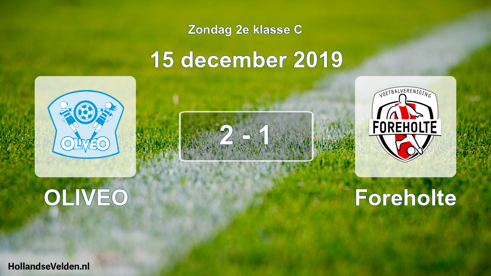 Total number of matches played: OLIVEO - Foreholte 2 - 1 (15 December 2019)