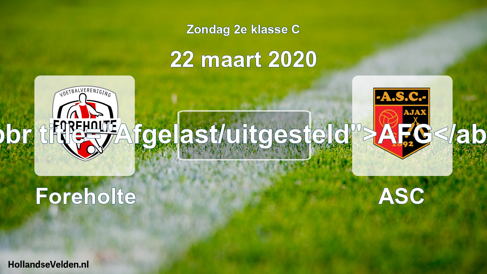 Scheduled Match: Foreholte - ASC (22 March 2020)