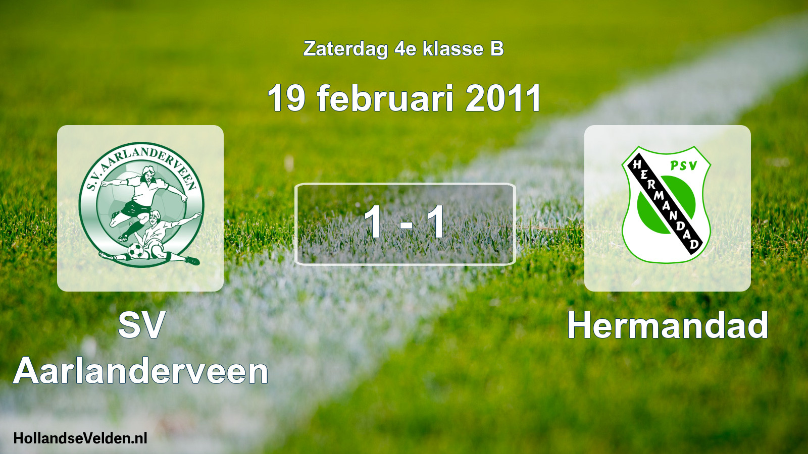 Total number of matches played: SV Aarlanderveen - Hermandad 1 - 1 (19 February 2011)