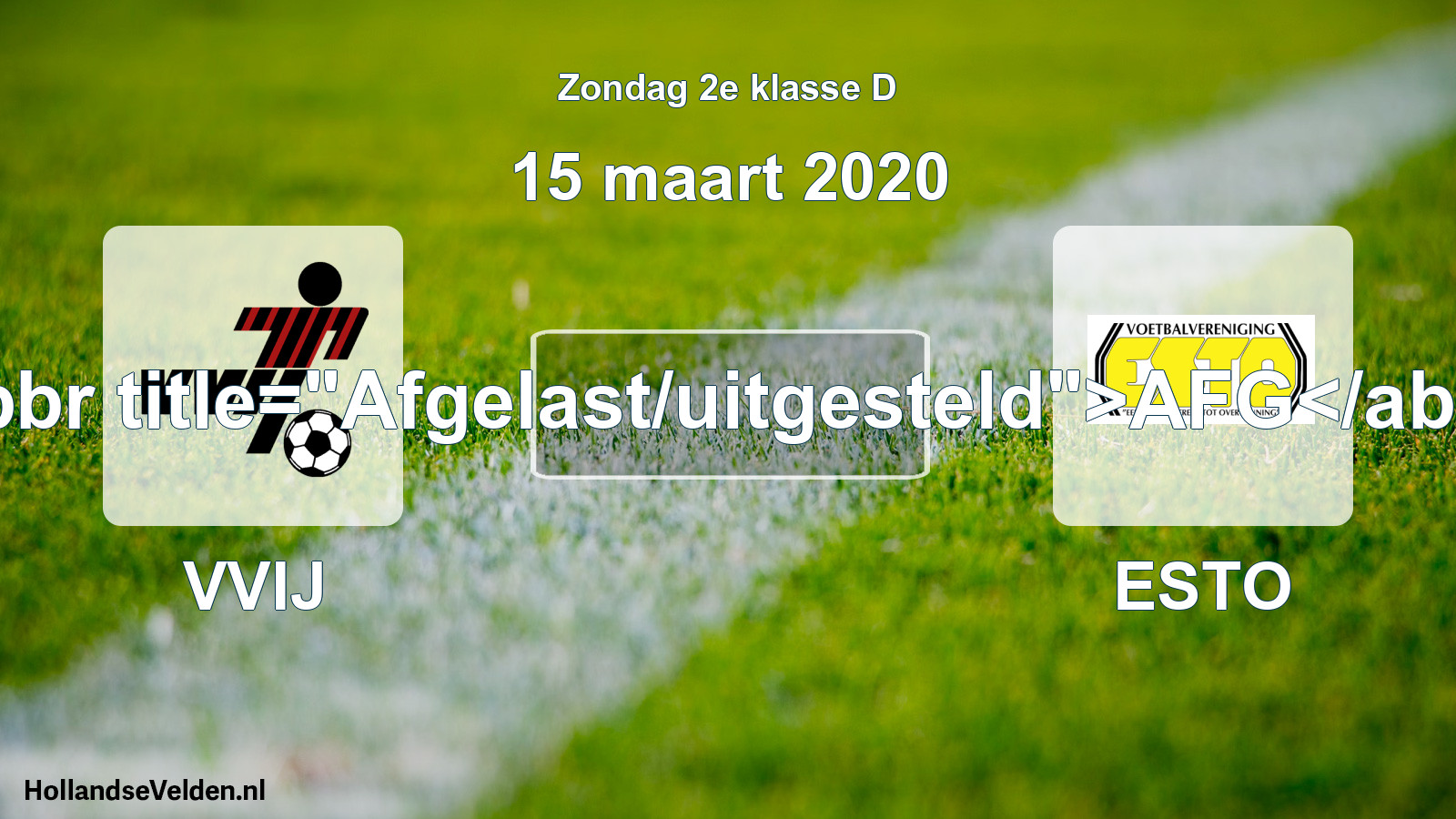 Scheduled Match: VVIJ - ESTO (15 March 2020)