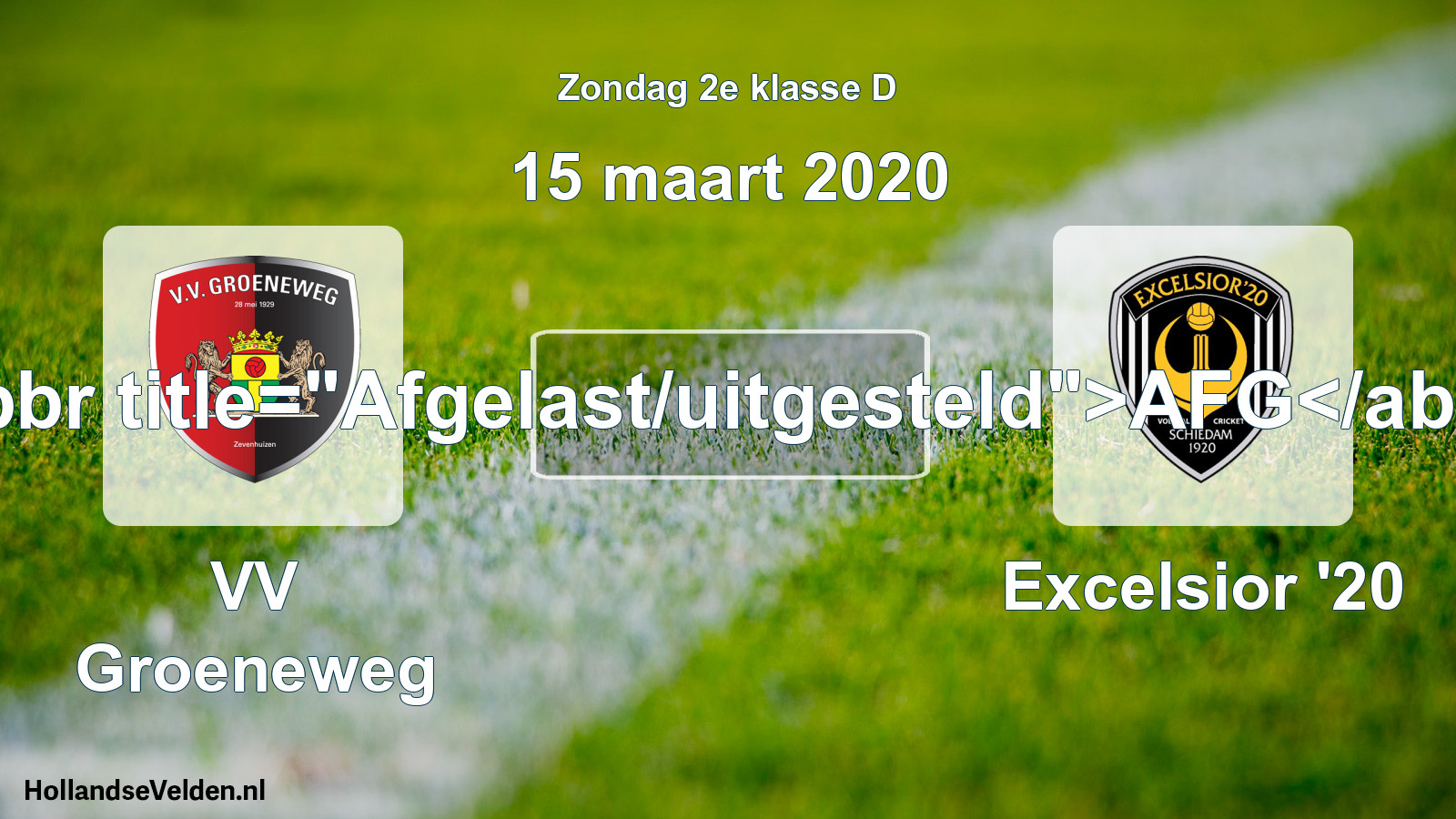 Scheduled Match: VV Groeneweg - Excelsior '20 (15 March 2020)