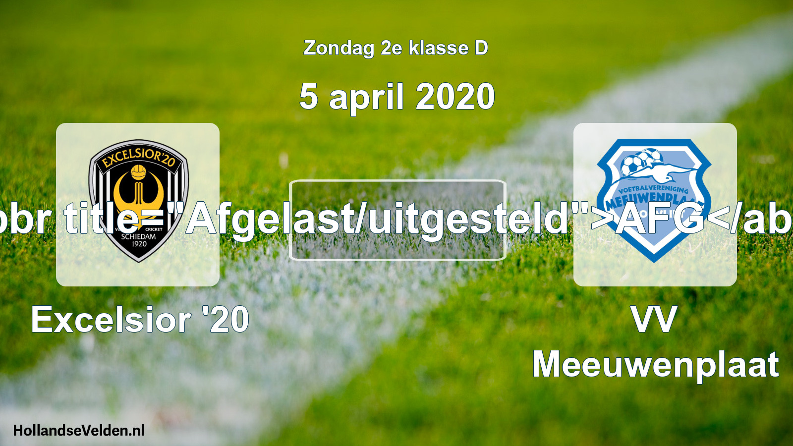 Scheduled Match: Excelsior '20 - VV Meeuwenplaat (5 April 2020)