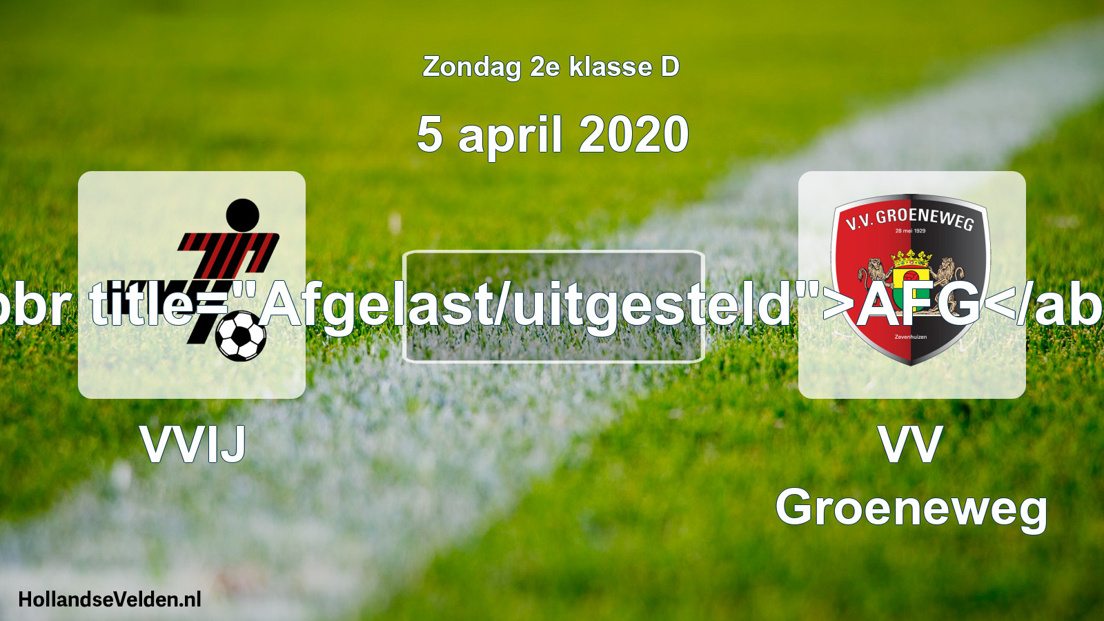 Scheduled Match: VVIJ - VV Groeneweg (5 April 2020)