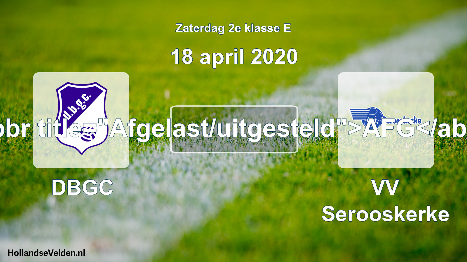 Scheduled Match: DBGC - VV Serooskerke (18 April 2020)