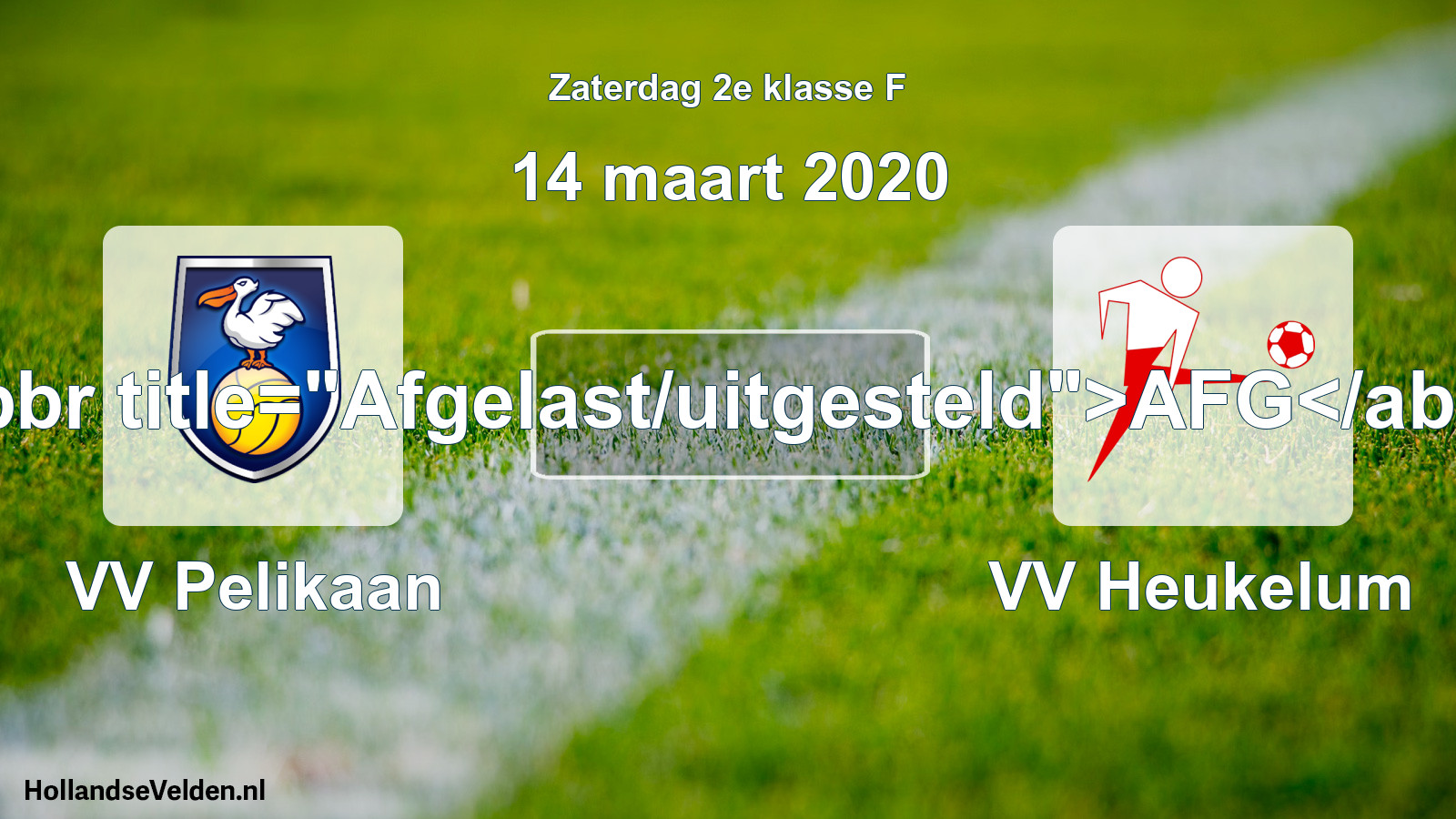 Scheduled Match: VV Pelikaan - VV Heukelum (14 March 2020)