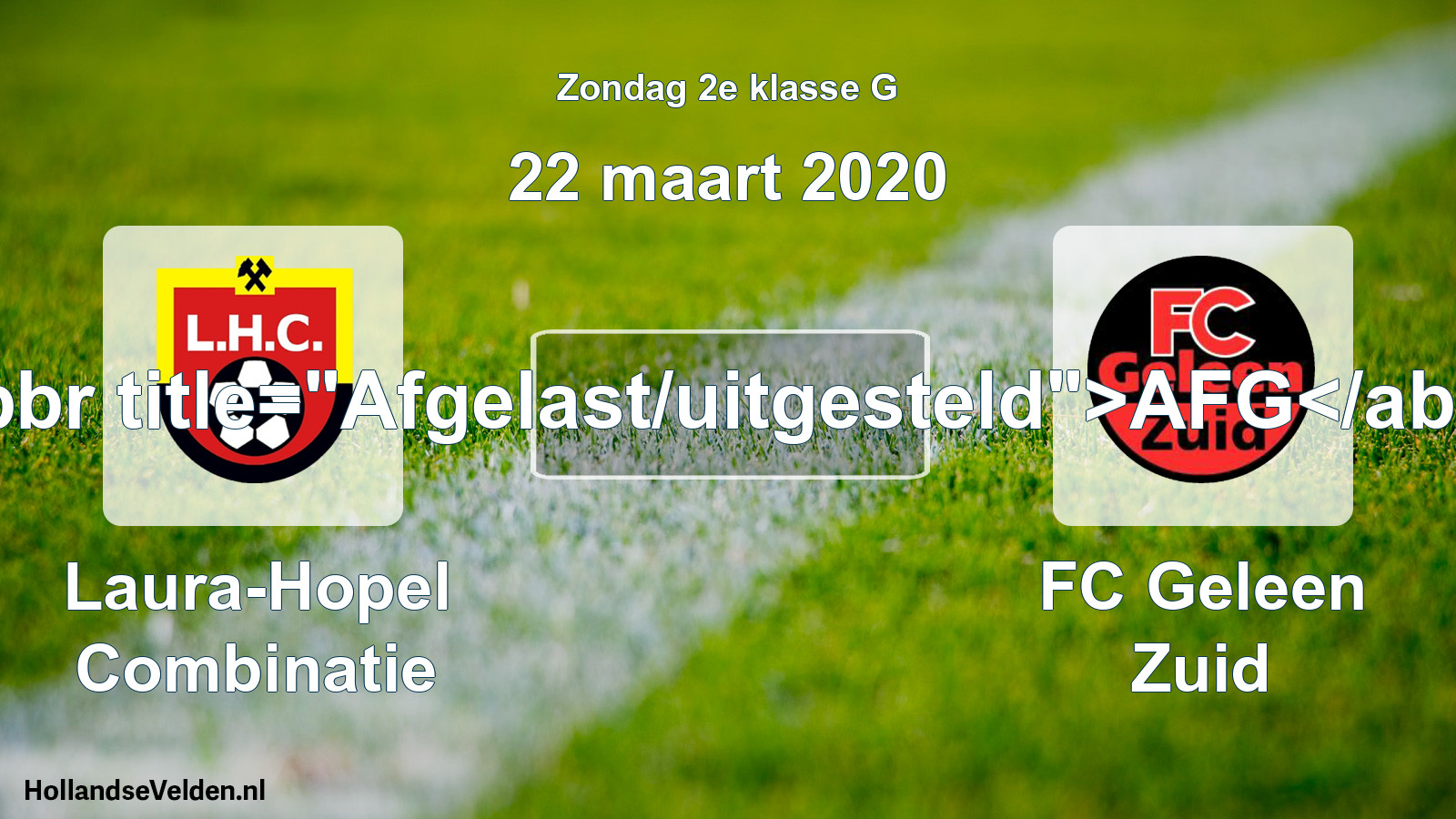 Scheduled Match: Laura-Hopel Combinatie - FC Geleen Zuid (22 March 2020)